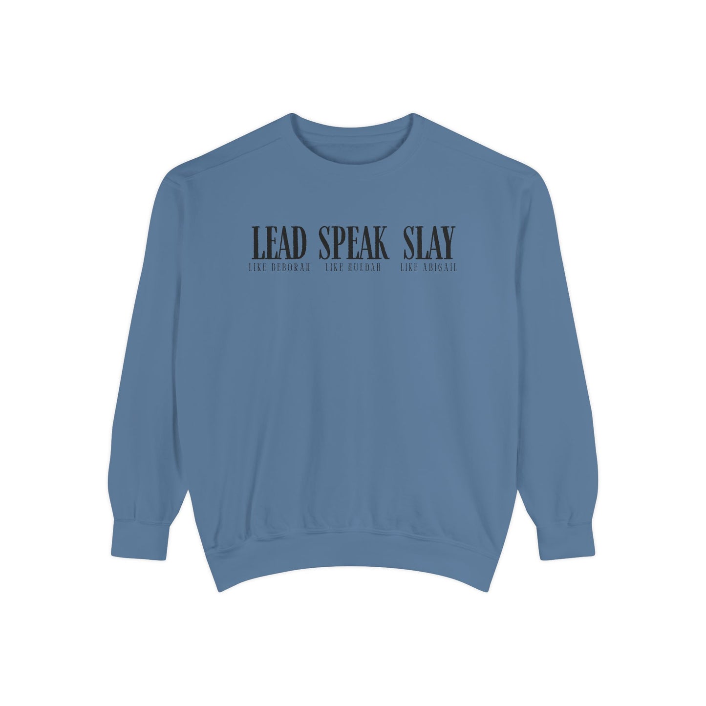 Lead Like Deborah. Speak Like Huldah. Slay Like Abigail. Crewneck Sweatshirt