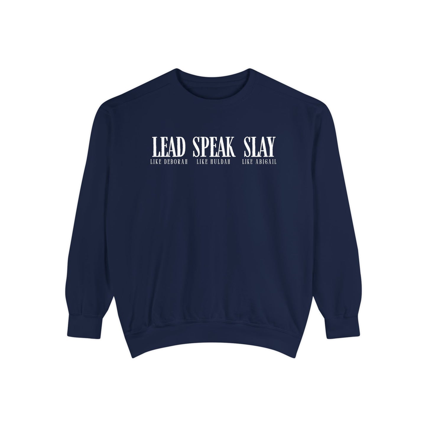 Lead Like Deborah. Speak Like Huldah. Slay Like Abigail. Crewneck Sweatshirt