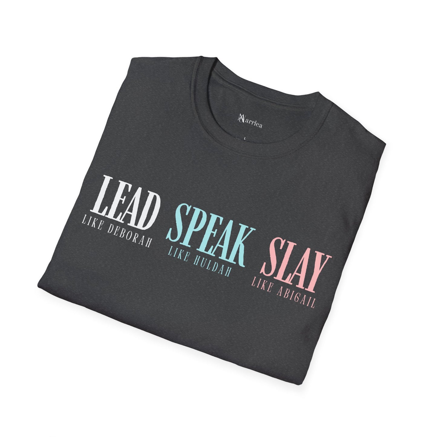 Lead Like Deborah. Speak Like Huldah. Slay Like Abigail.