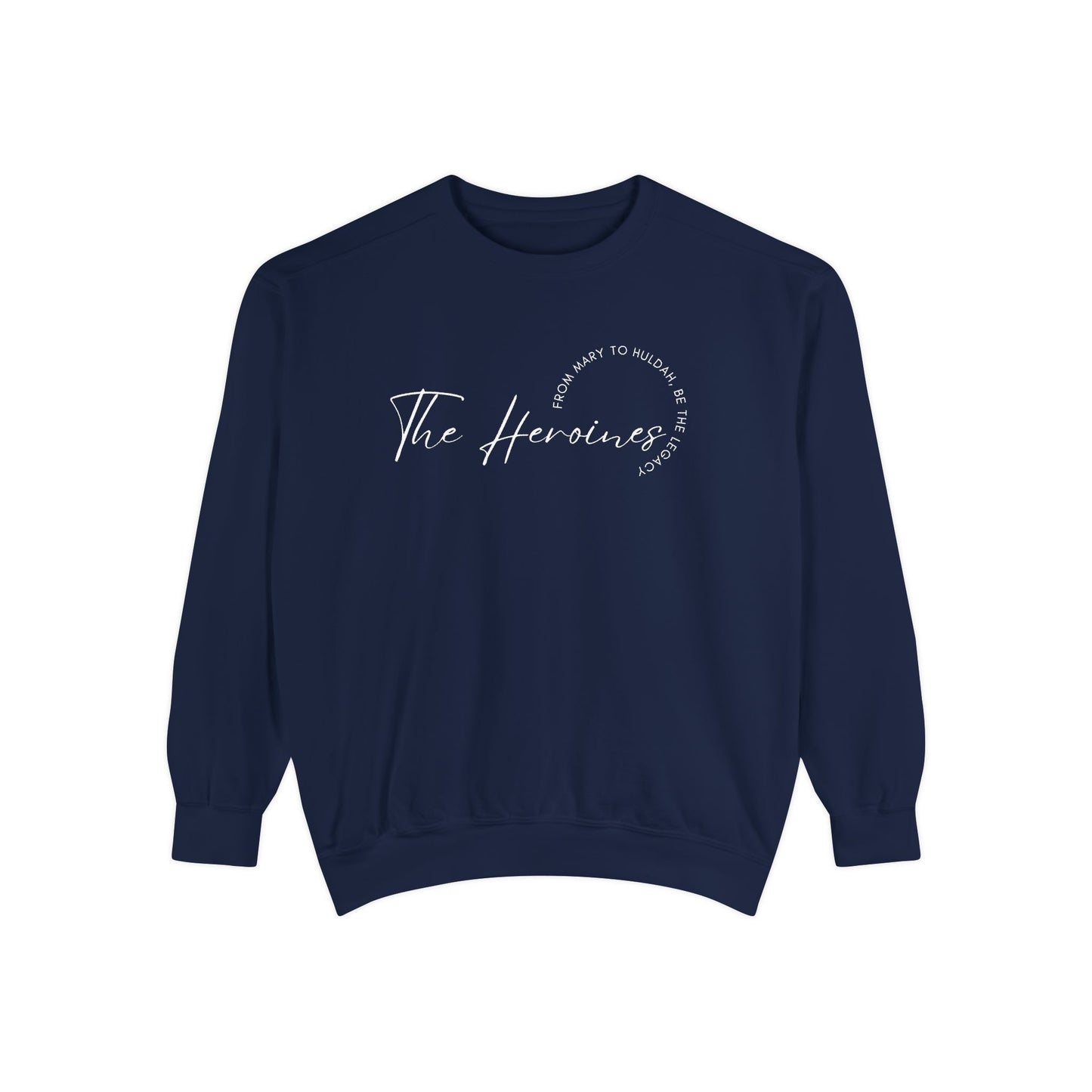 The Heroines: From Mary to Huldah: Be the Legacy Crewneck Sweatshirt