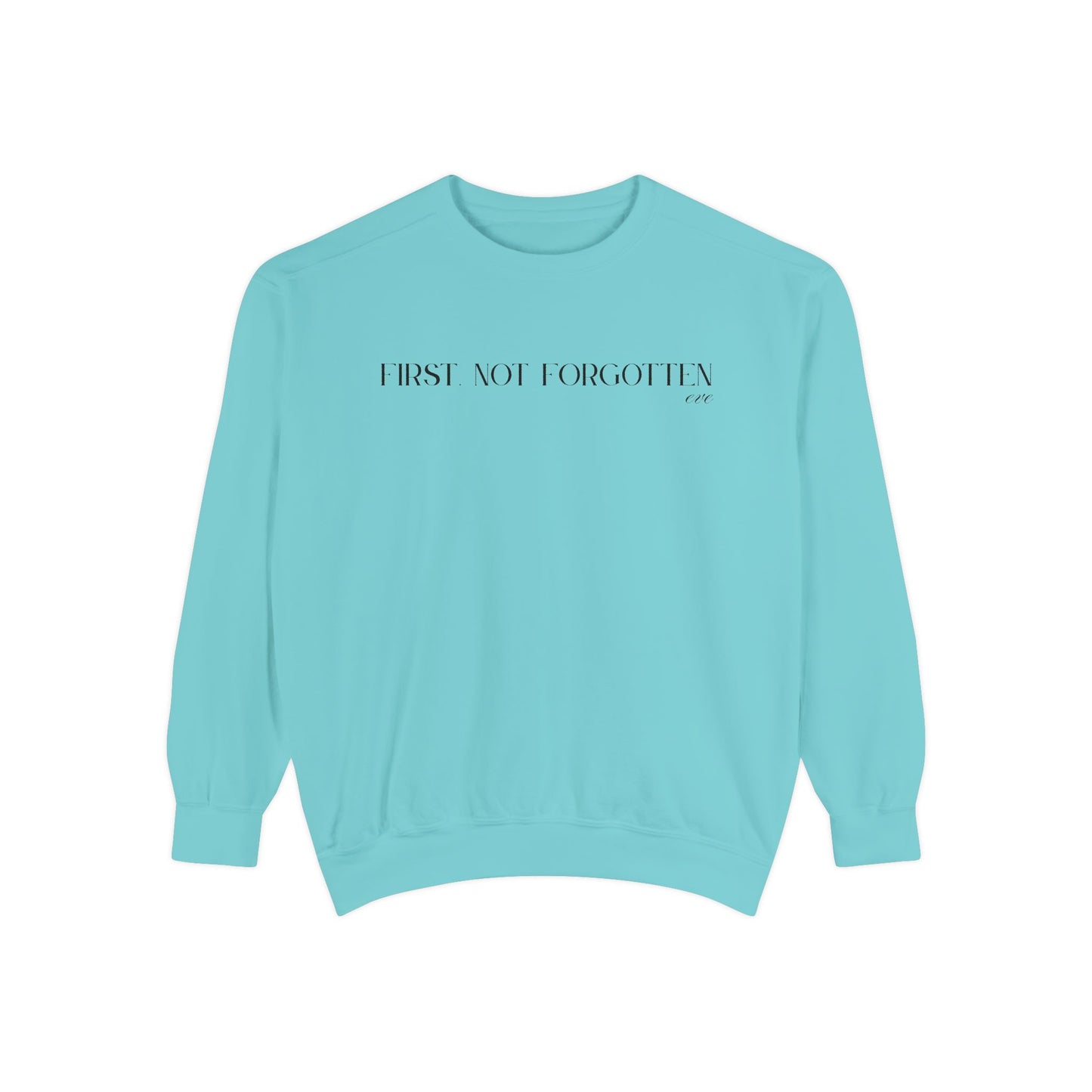 Eve: First. Not Forgotten Crewneck Sweatshirt