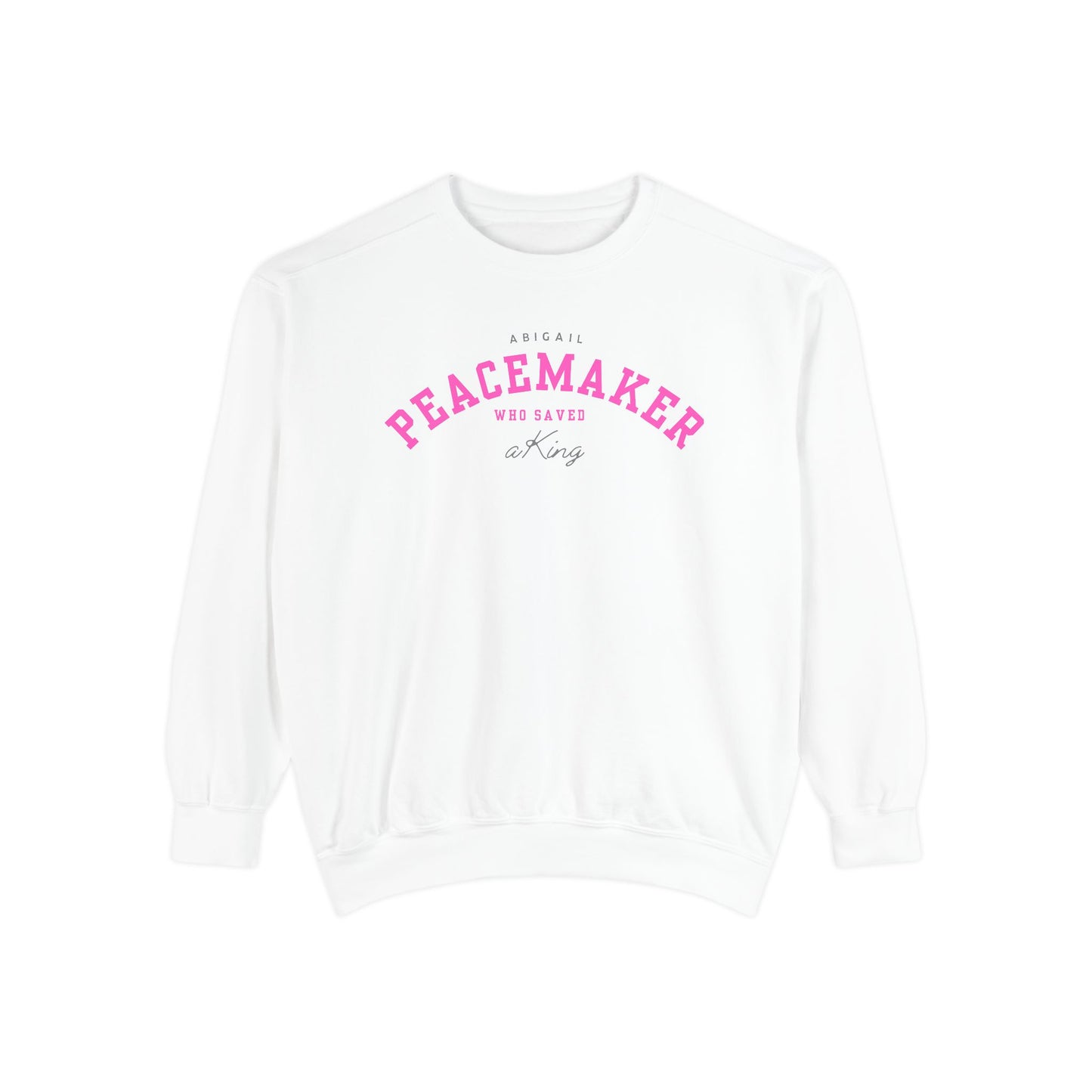 Abigail: The Peacemaker Who Saved a King Crewneck Sweatshirt