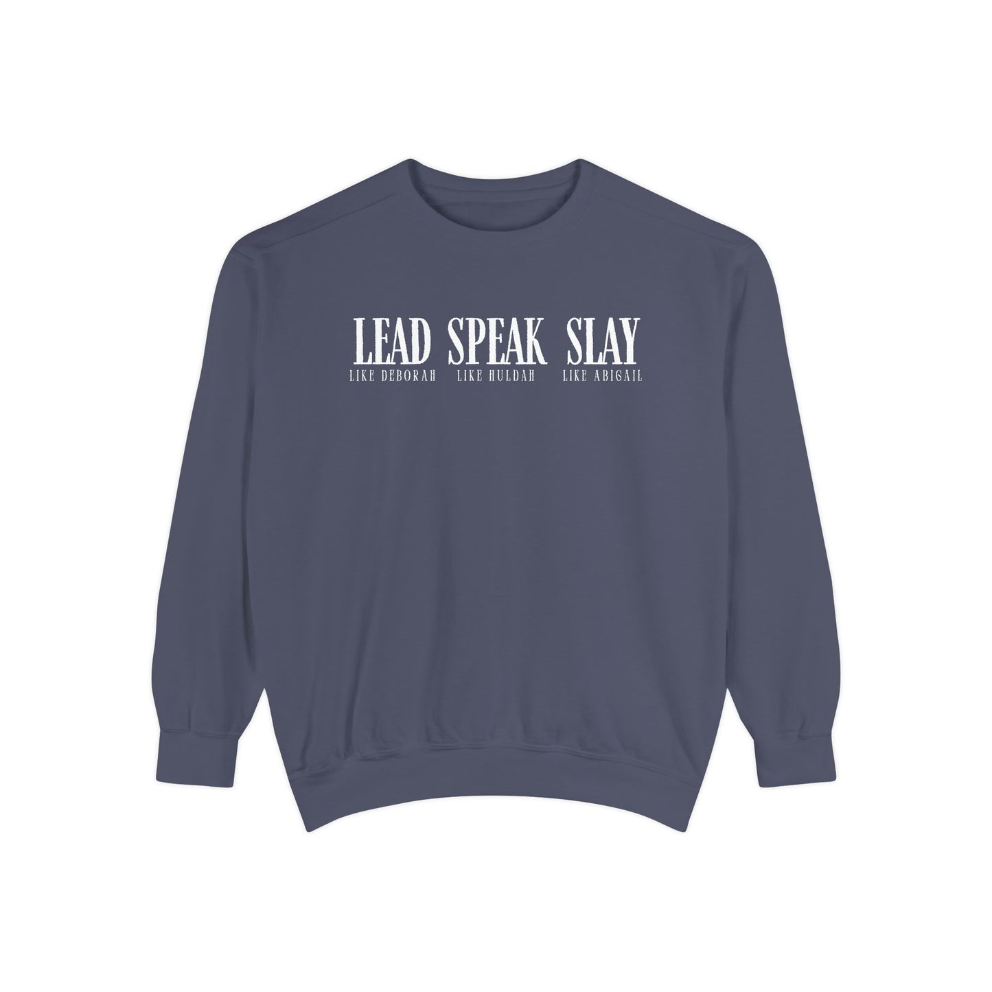 Lead Like Deborah. Speak Like Huldah. Slay Like Abigail. Crewneck Sweatshirt