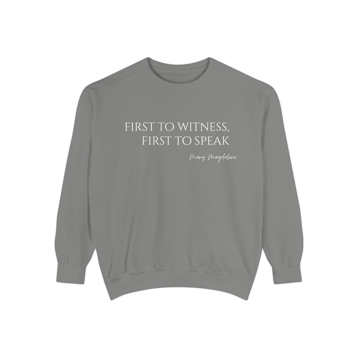 Mary Magdalene: First to witness, first to speak. Crewneck Sweatshirt
