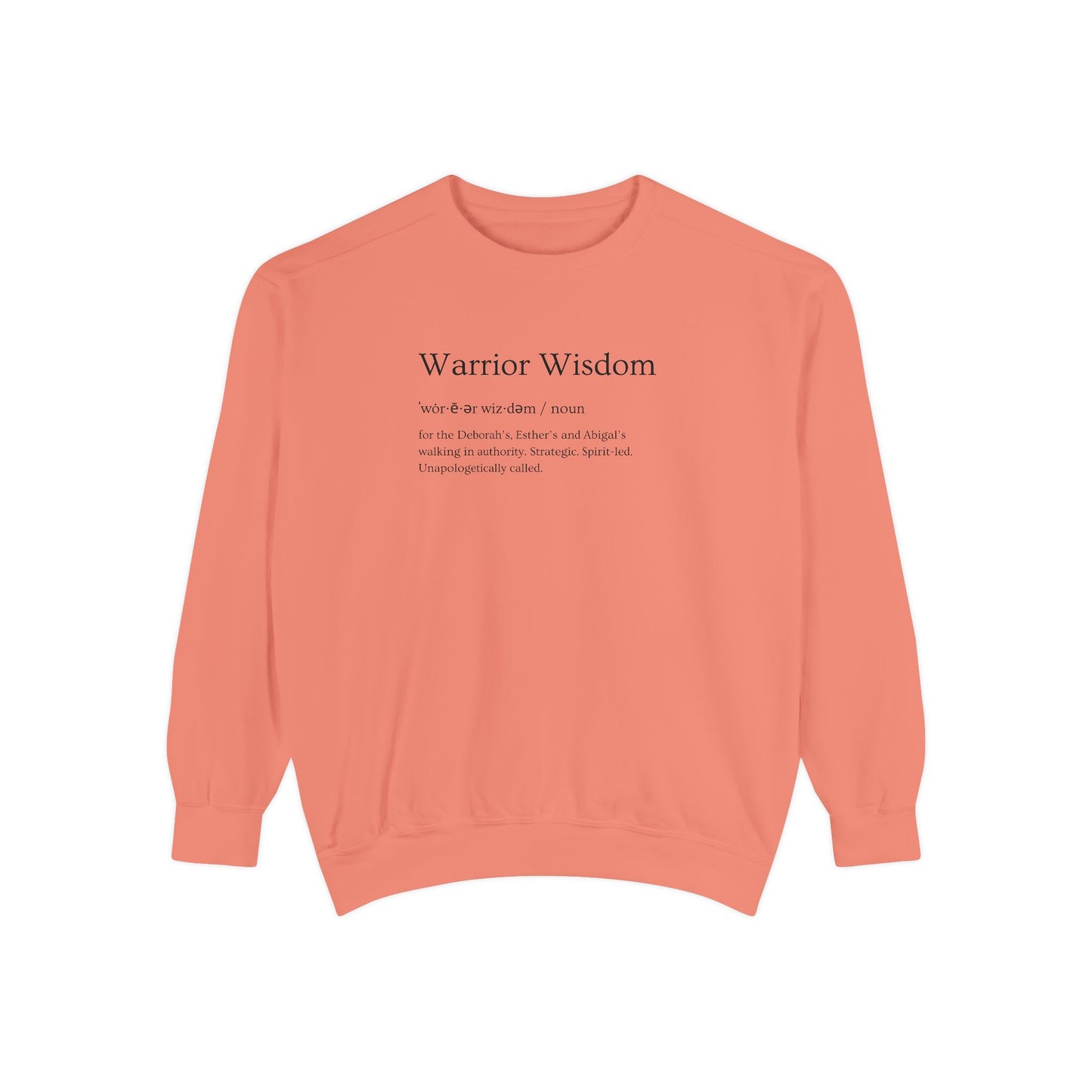 Warrior Wisdom for the Deborah's, Esther's & Abigail's Walking in Authority Crewneck Sweatshirt