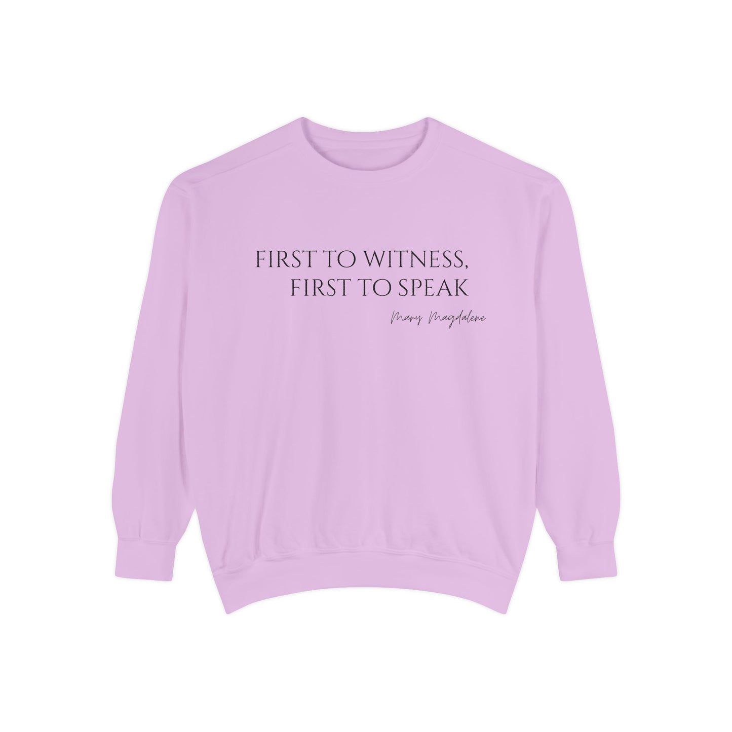 Mary Magdalene: First to witness, first to speak. Crewneck Sweatshirt