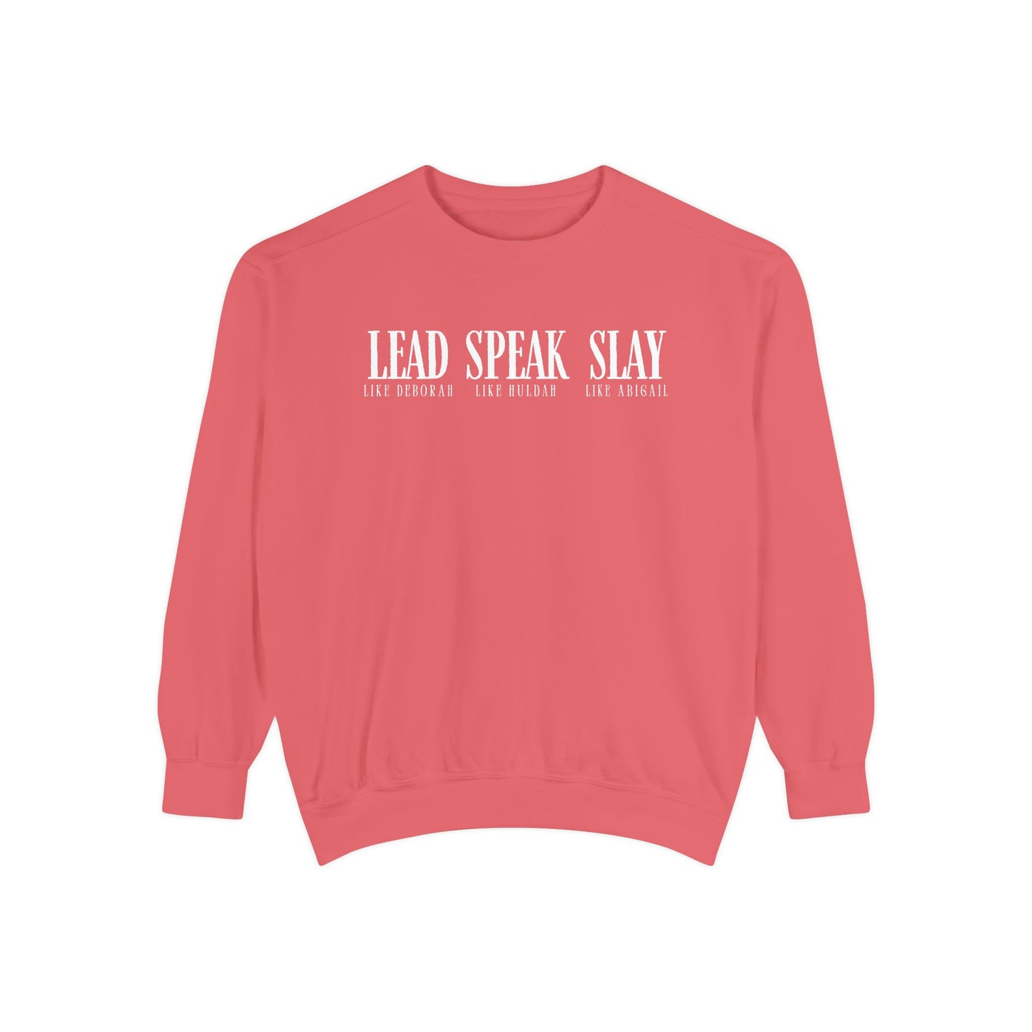 Lead Like Deborah. Speak Like Huldah. Slay Like Abigail. Crewneck Sweatshirt