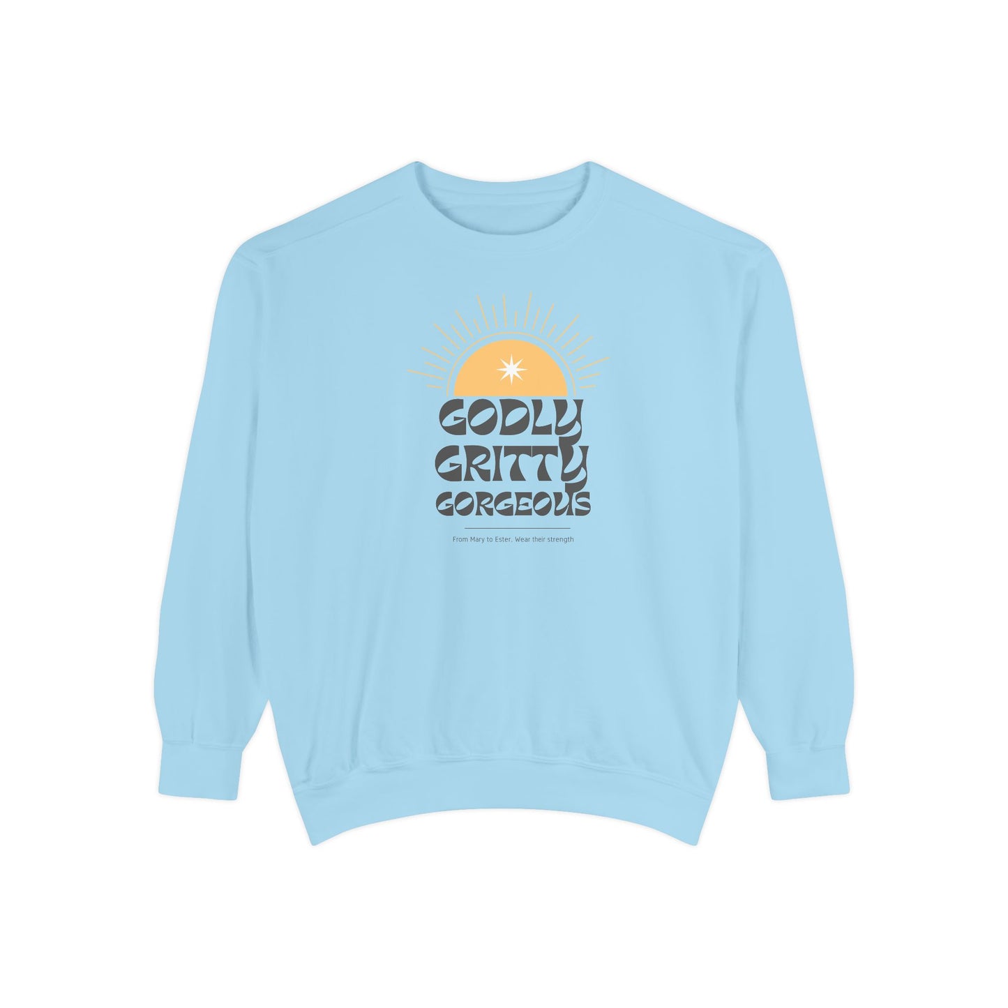 Godly. Gritty. Gorgeous. Crewneck Sweatshirt