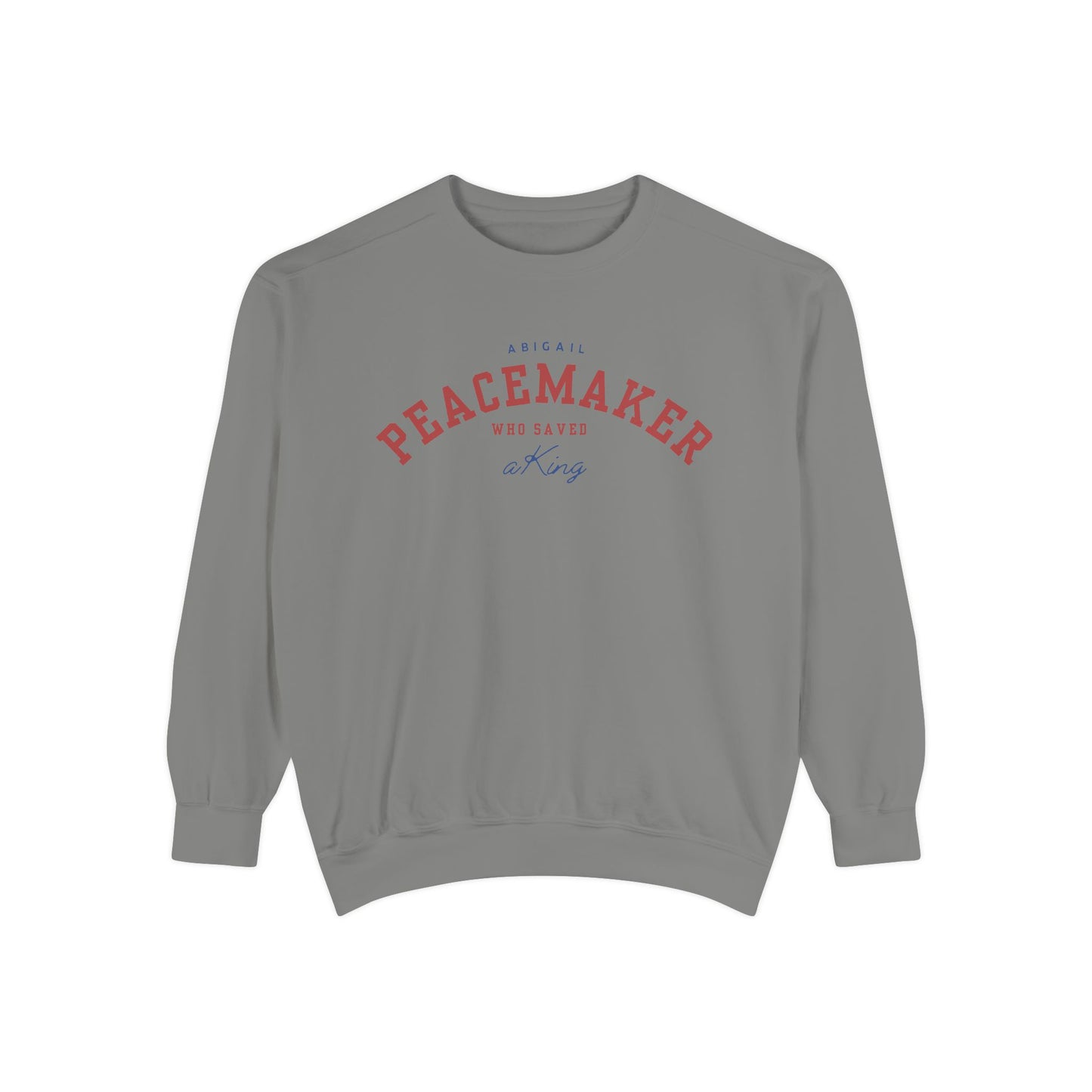 Abigail: The Peacemaker Who Saved a King Crewneck Sweatshirt