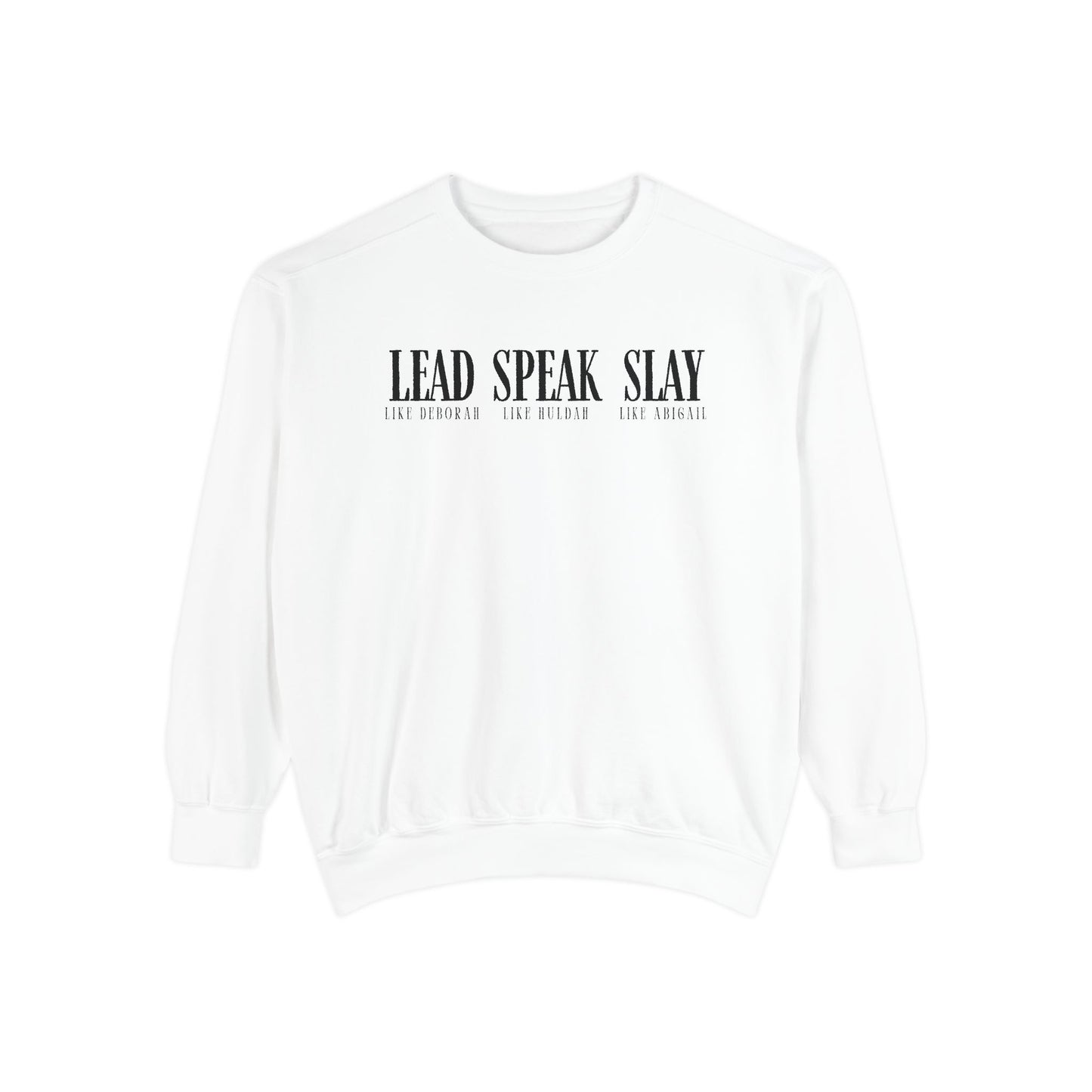 Lead Like Deborah. Speak Like Huldah. Slay Like Abigail. Crewneck Sweatshirt