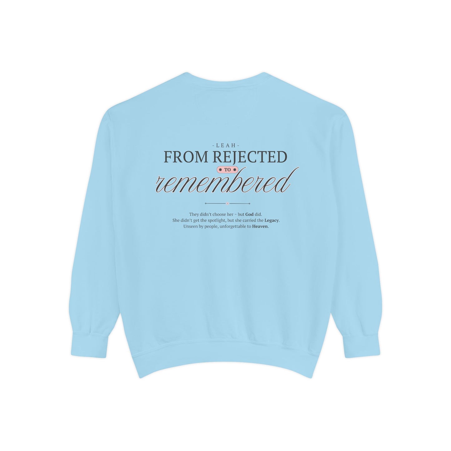 Leah: From Rejected to Remembered. Crewneck Sweatshirt
