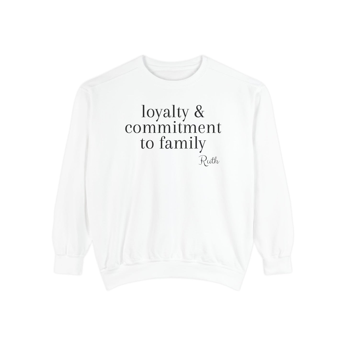 Ruth: Loyalty & Commitment to Family Crewneck Sweatshirt