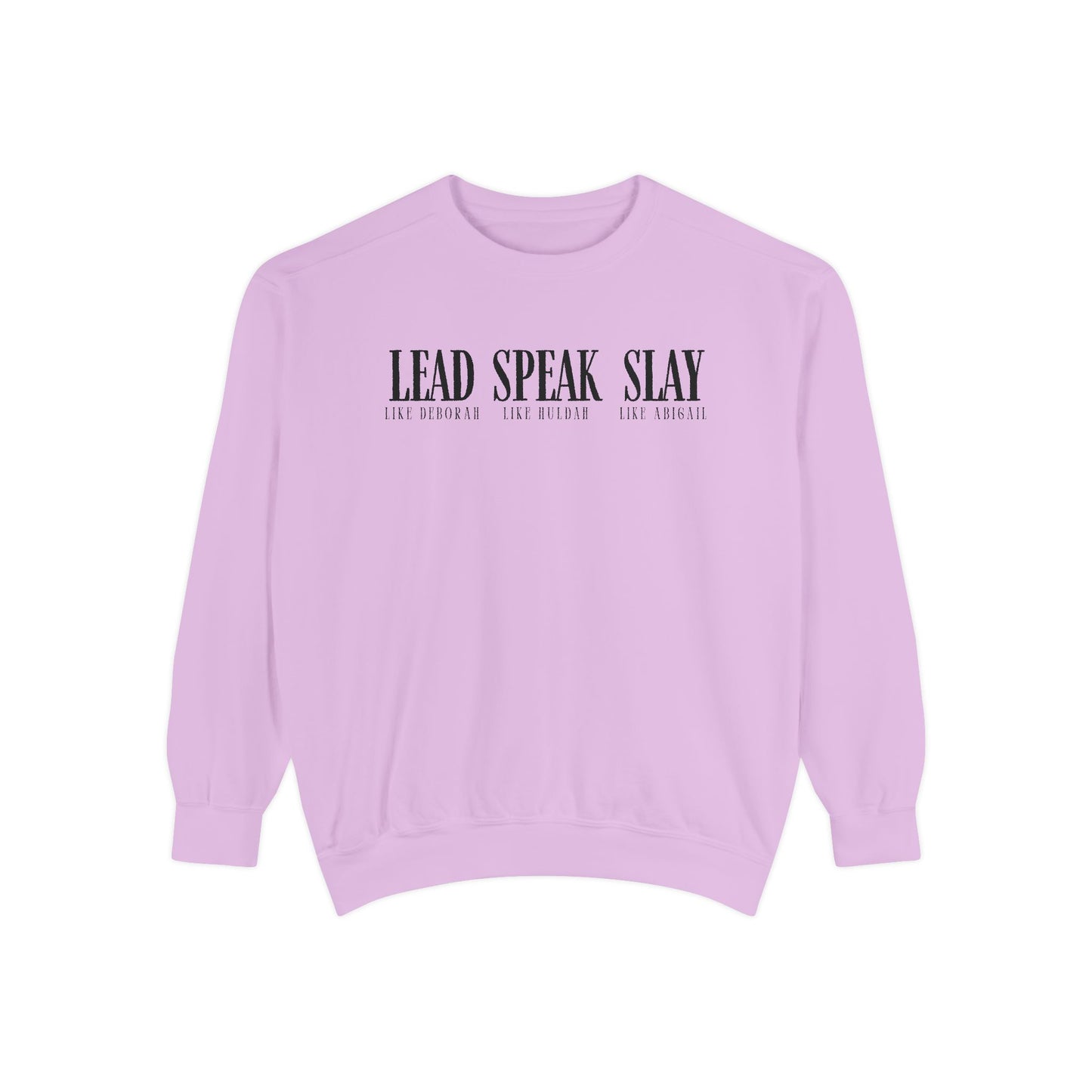 Lead Like Deborah. Speak Like Huldah. Slay Like Abigail. Crewneck Sweatshirt