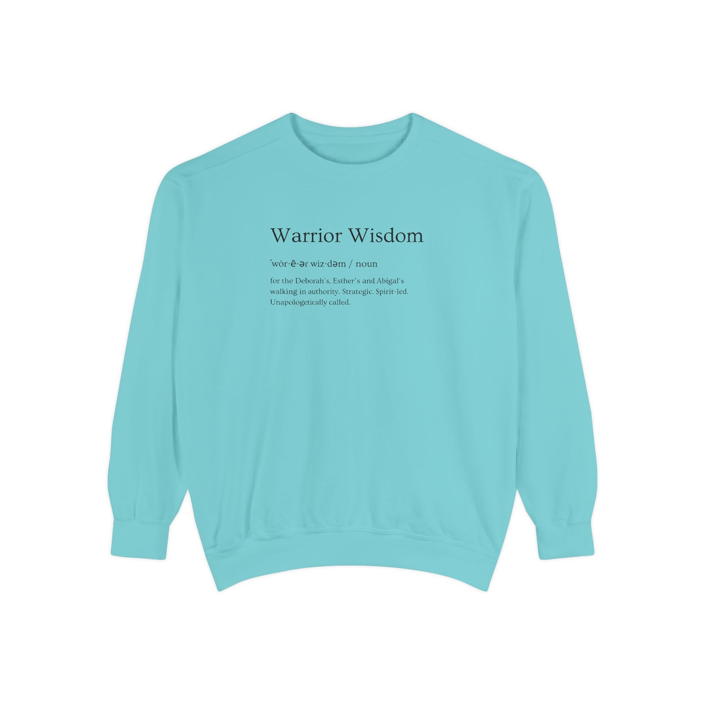 Warrior Wisdom for the Deborah's, Esther's & Abigail's Walking in Authority Crewneck Sweatshirt