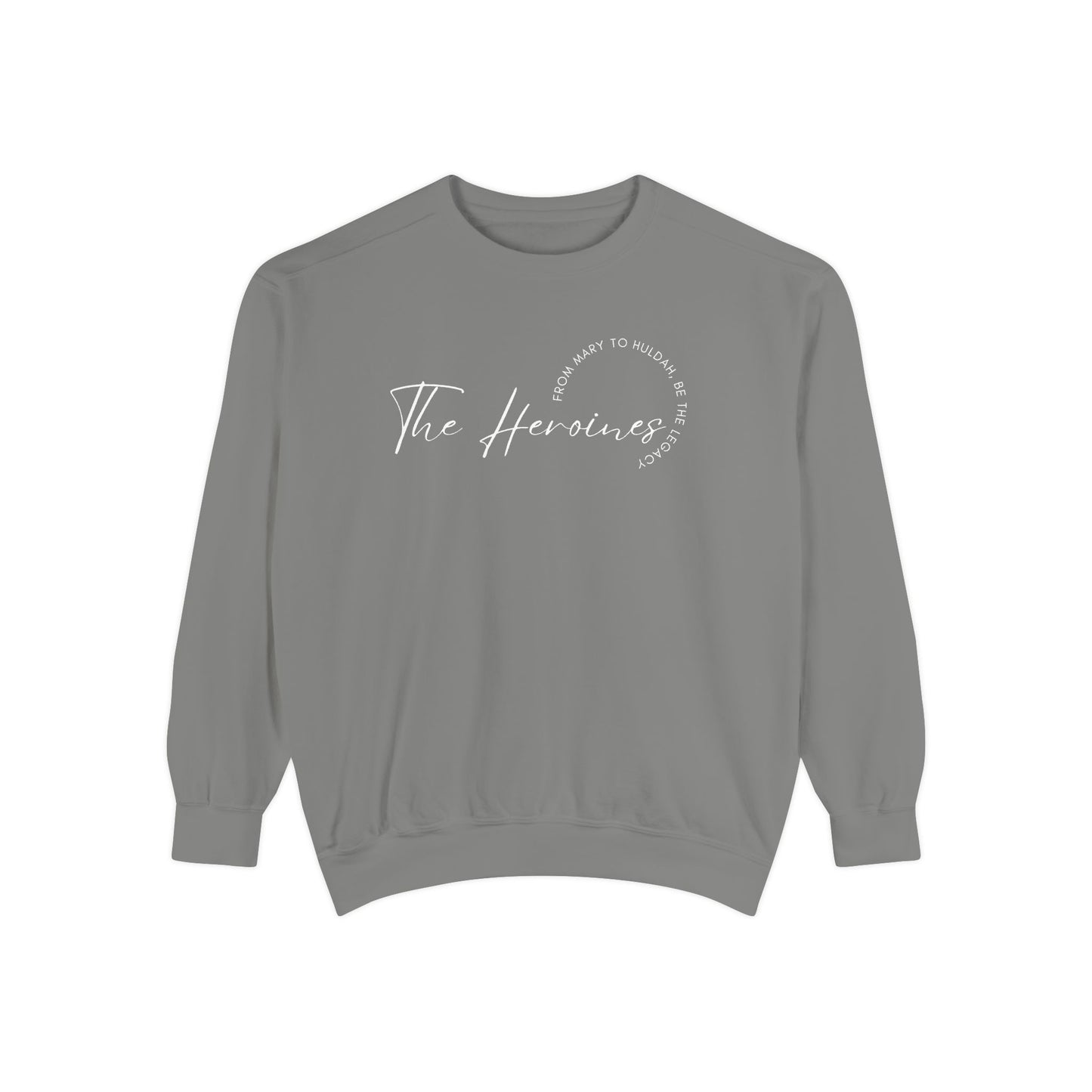 The Heroines: From Mary to Huldah: Be the Legacy Crewneck Sweatshirt