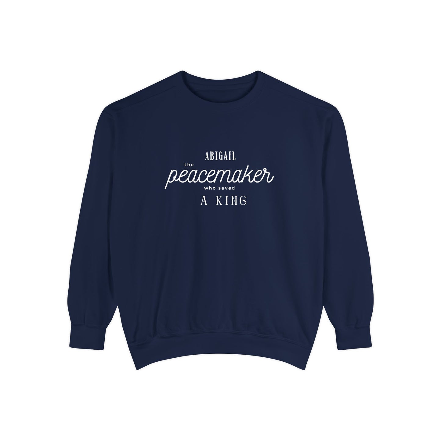 Abigail: The Peacemaker Who Saved a King Crewneck Sweatshirt