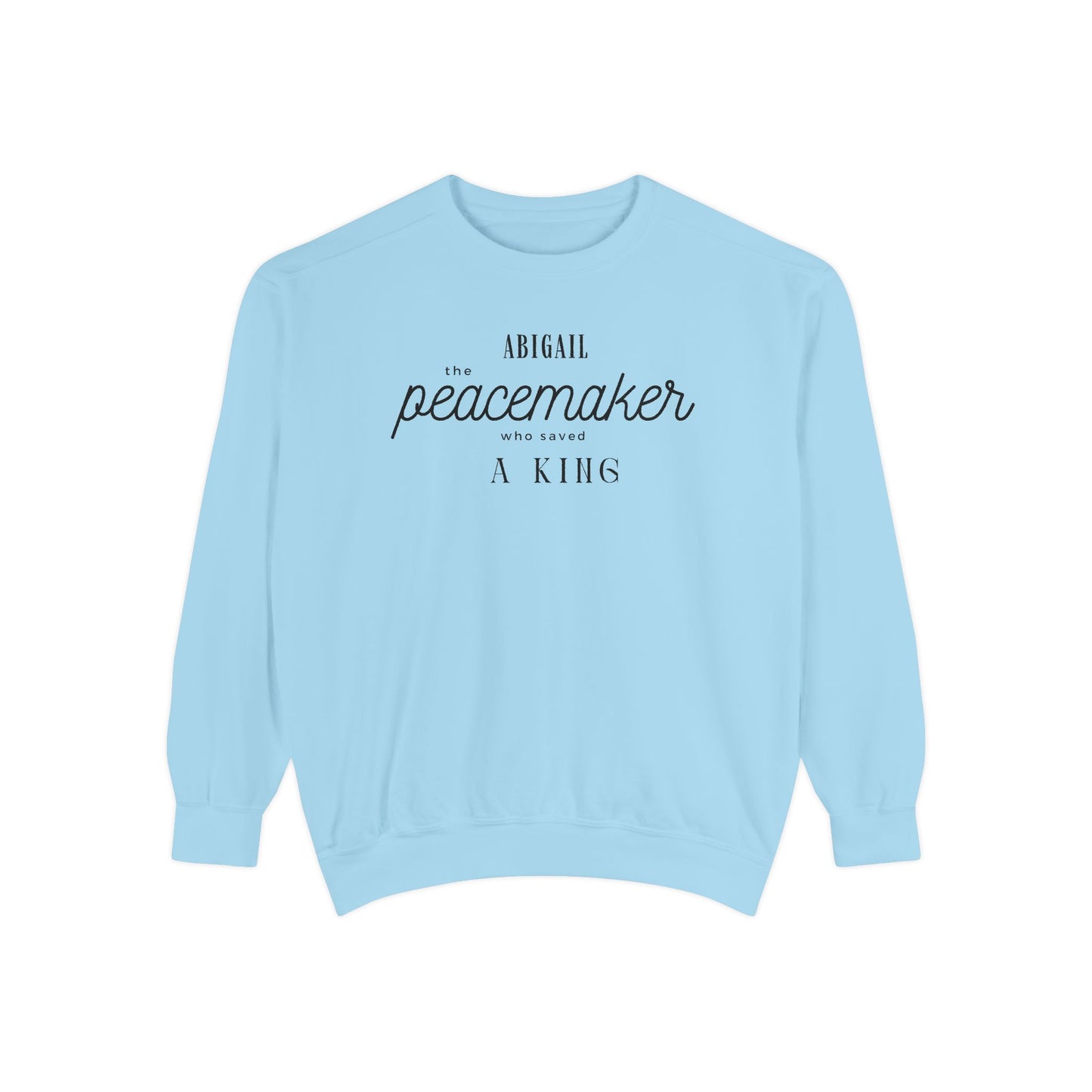 Abigail: The Peacemaker Who Saved a King Crewneck Sweatshirt
