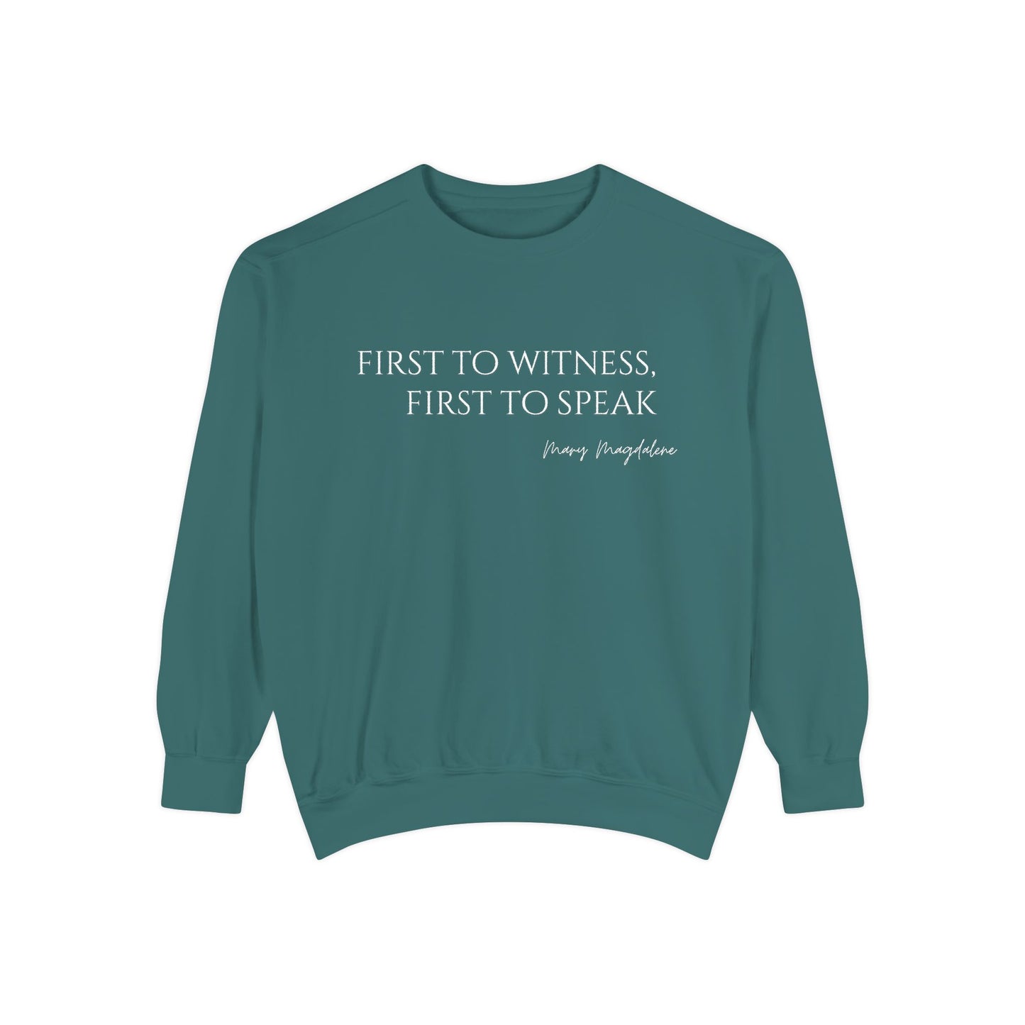 Mary Magdalene: First to witness, first to speak. Crewneck Sweatshirt