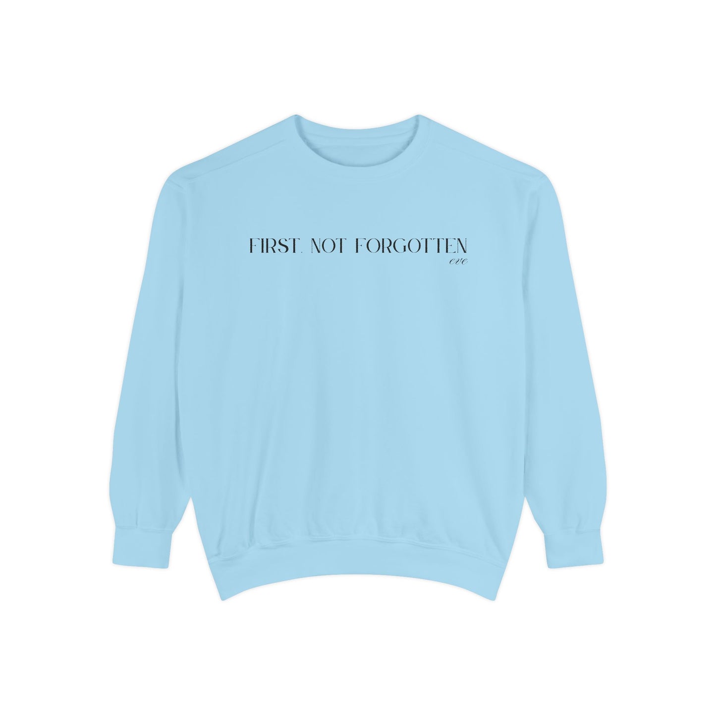 Eve: First. Not Forgotten Crewneck Sweatshirt