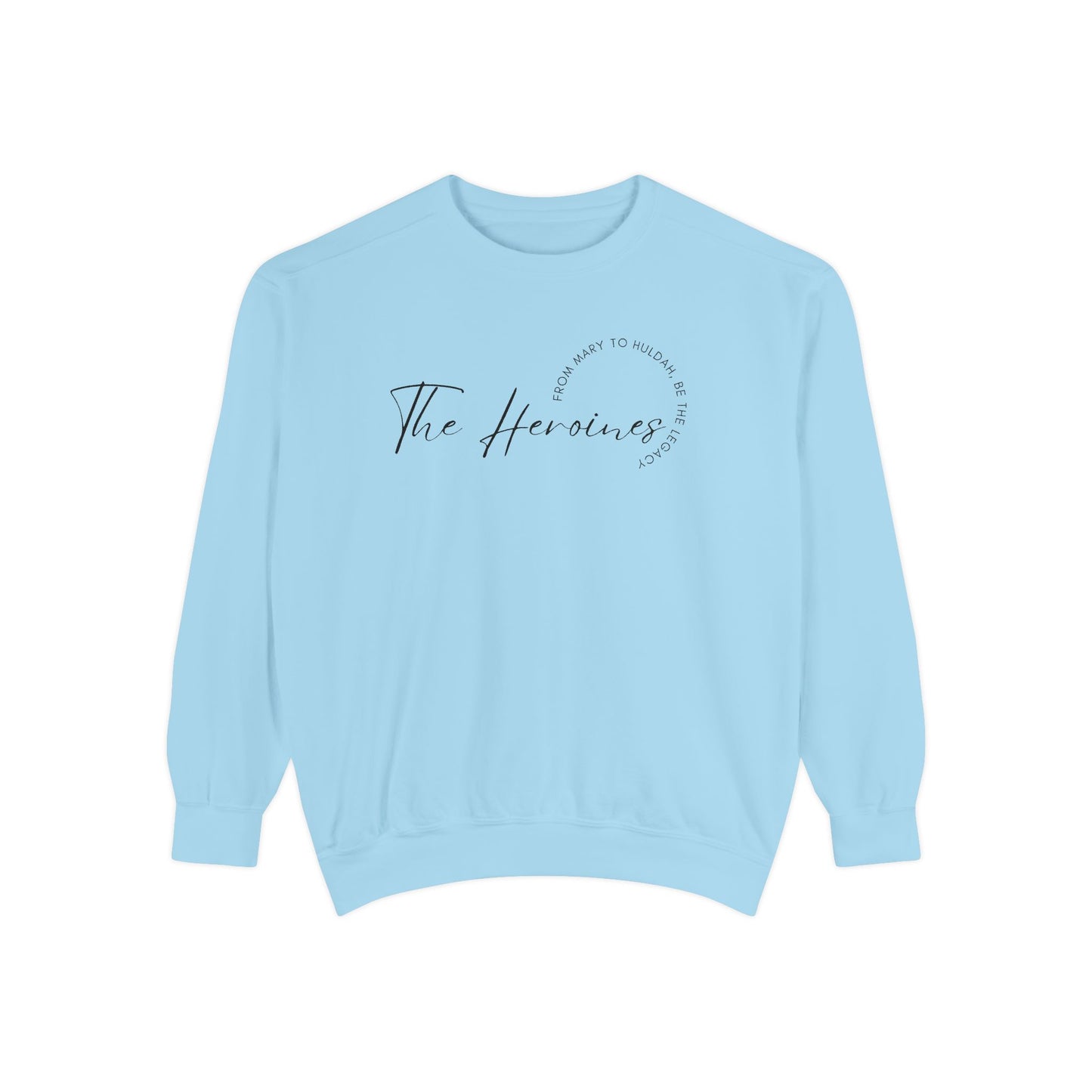 The Heroines: From Mary to Huldah: Be the Legacy Crewneck Sweatshirt