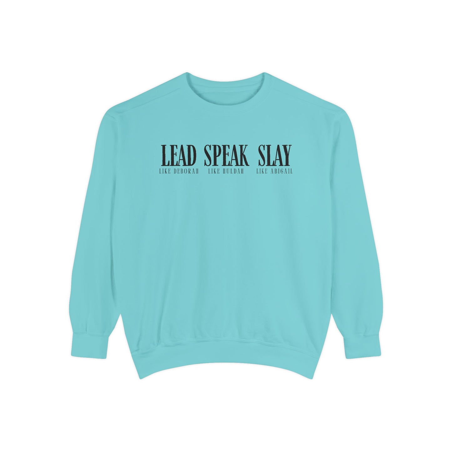 Lead Like Deborah. Speak Like Huldah. Slay Like Abigail. Crewneck Sweatshirt