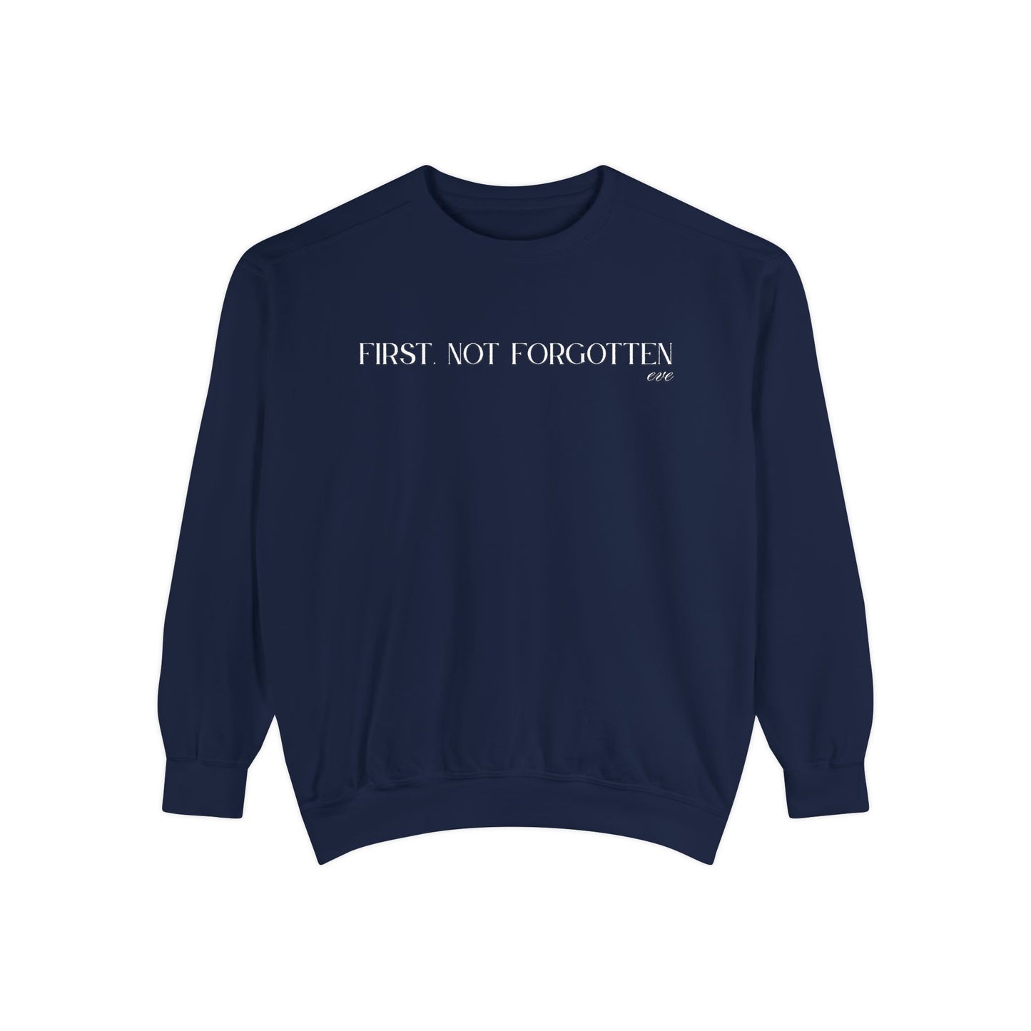 Eve: First. Not Forgotten Crewneck Sweatshirt