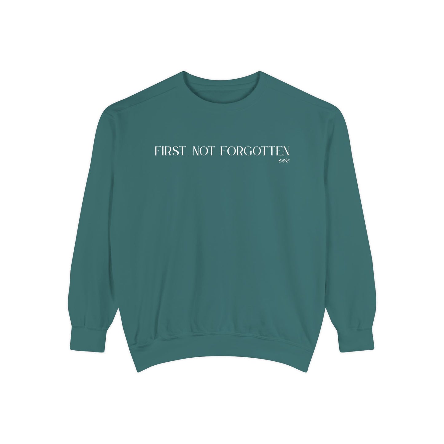 Eve: First. Not Forgotten Crewneck Sweatshirt