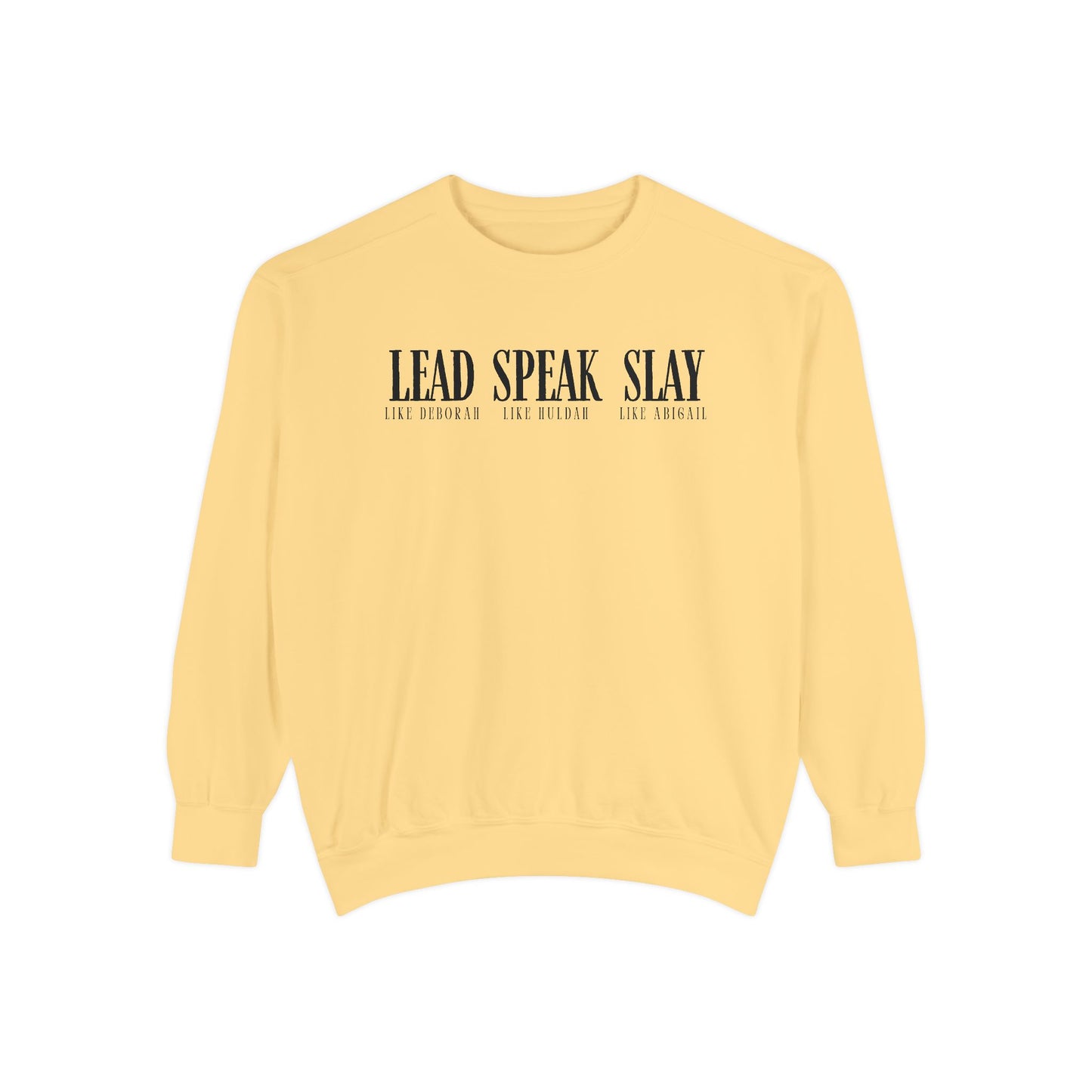 Lead Like Deborah. Speak Like Huldah. Slay Like Abigail. Crewneck Sweatshirt