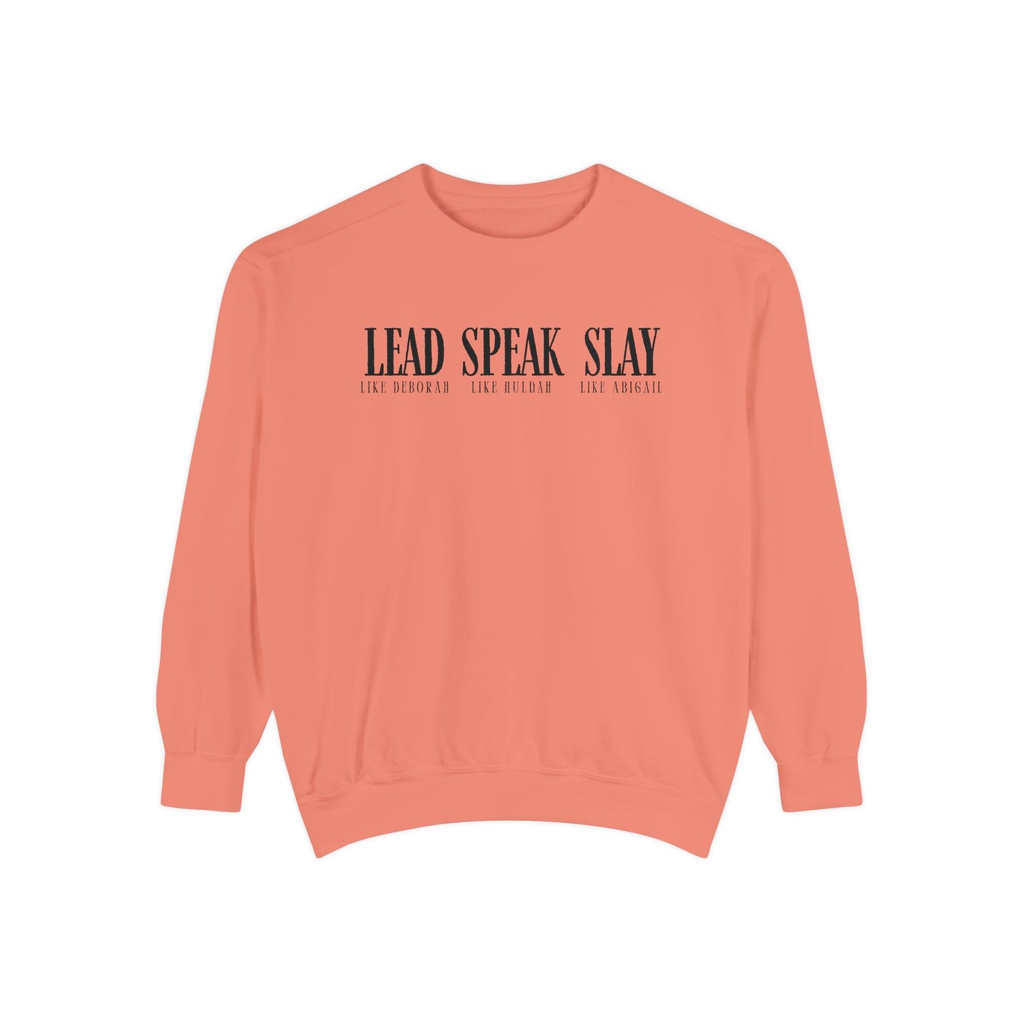 Lead Like Deborah. Speak Like Huldah. Slay Like Abigail. Crewneck Sweatshirt