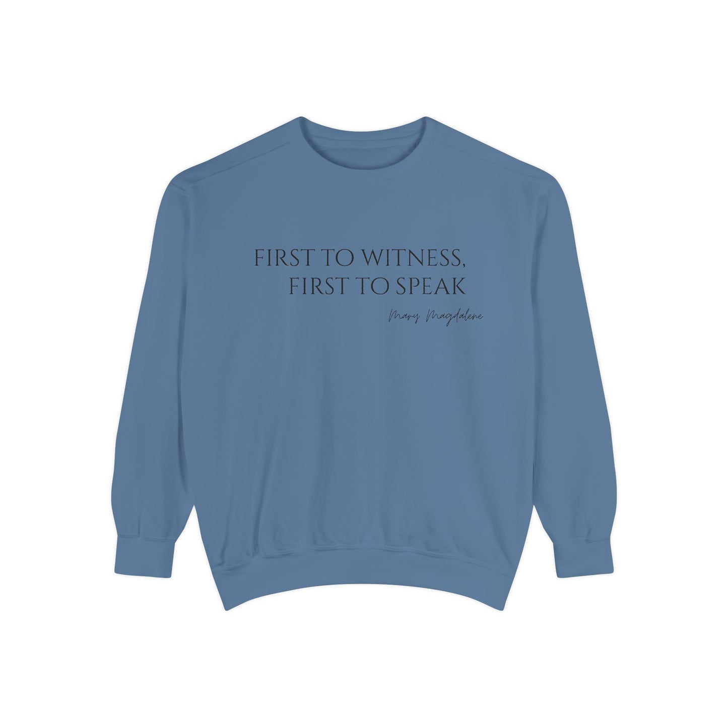 Mary Magdalene: First to witness, first to speak. Crewneck Sweatshirt