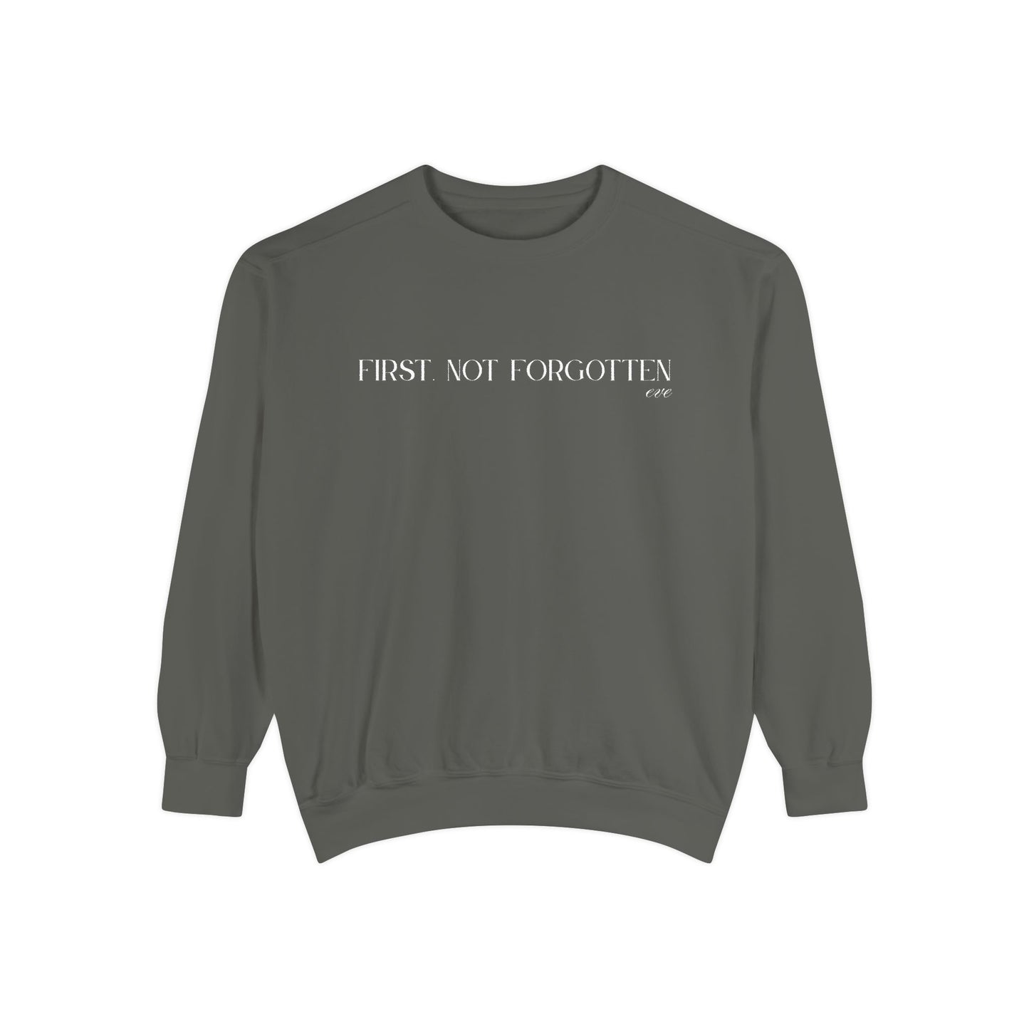Eve: First. Not Forgotten Crewneck Sweatshirt