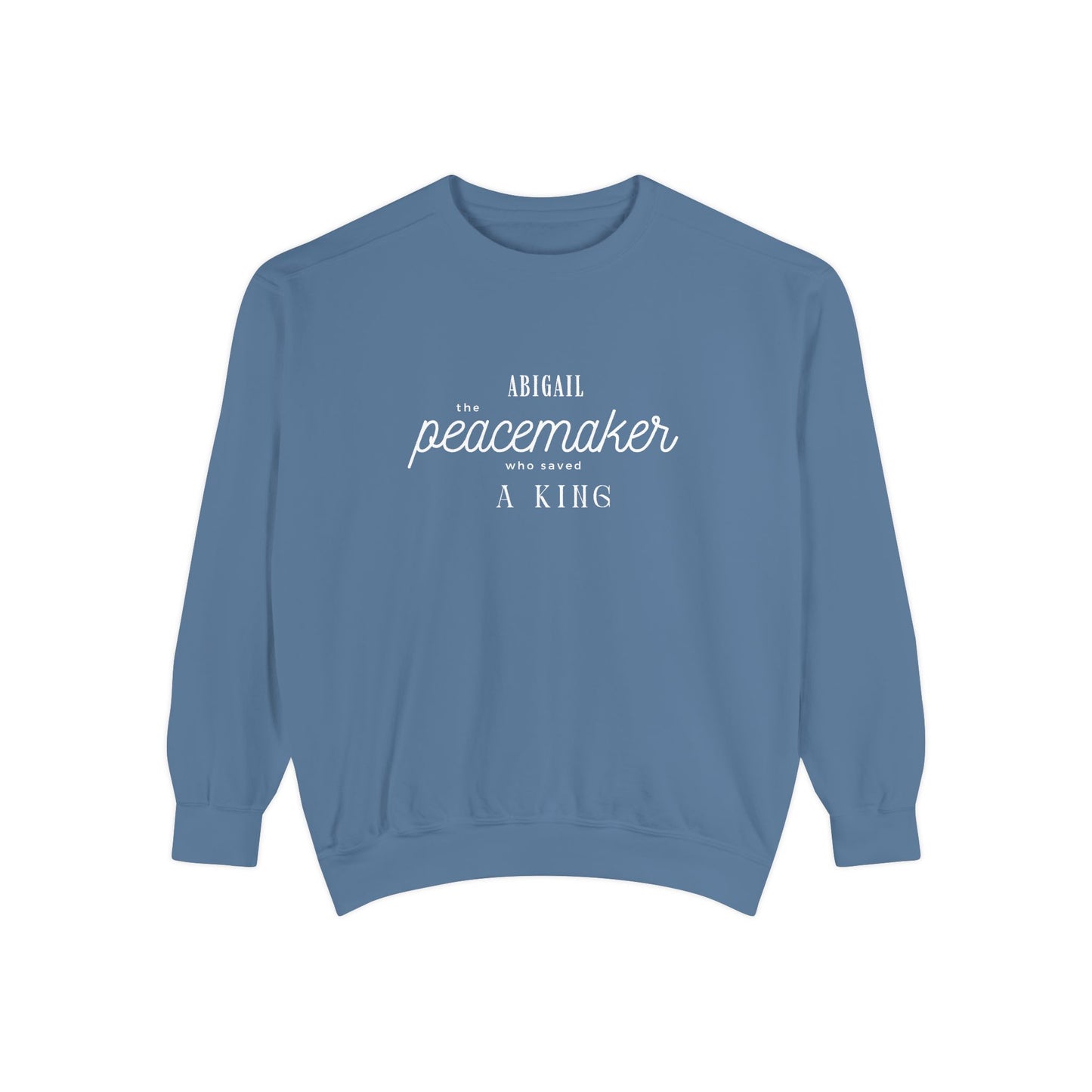 Abigail: The Peacemaker Who Saved a King Crewneck Sweatshirt