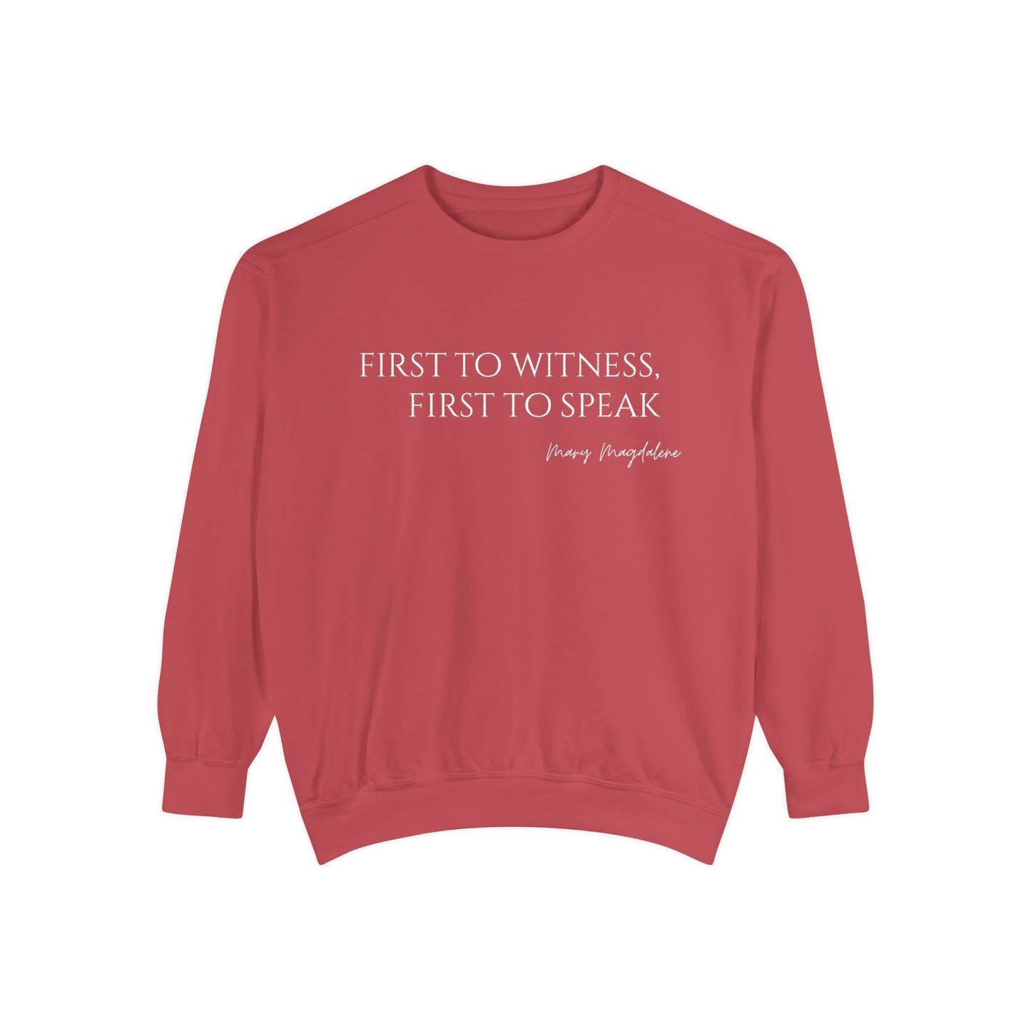 Mary Magdalene: First to witness, first to speak. Crewneck Sweatshirt