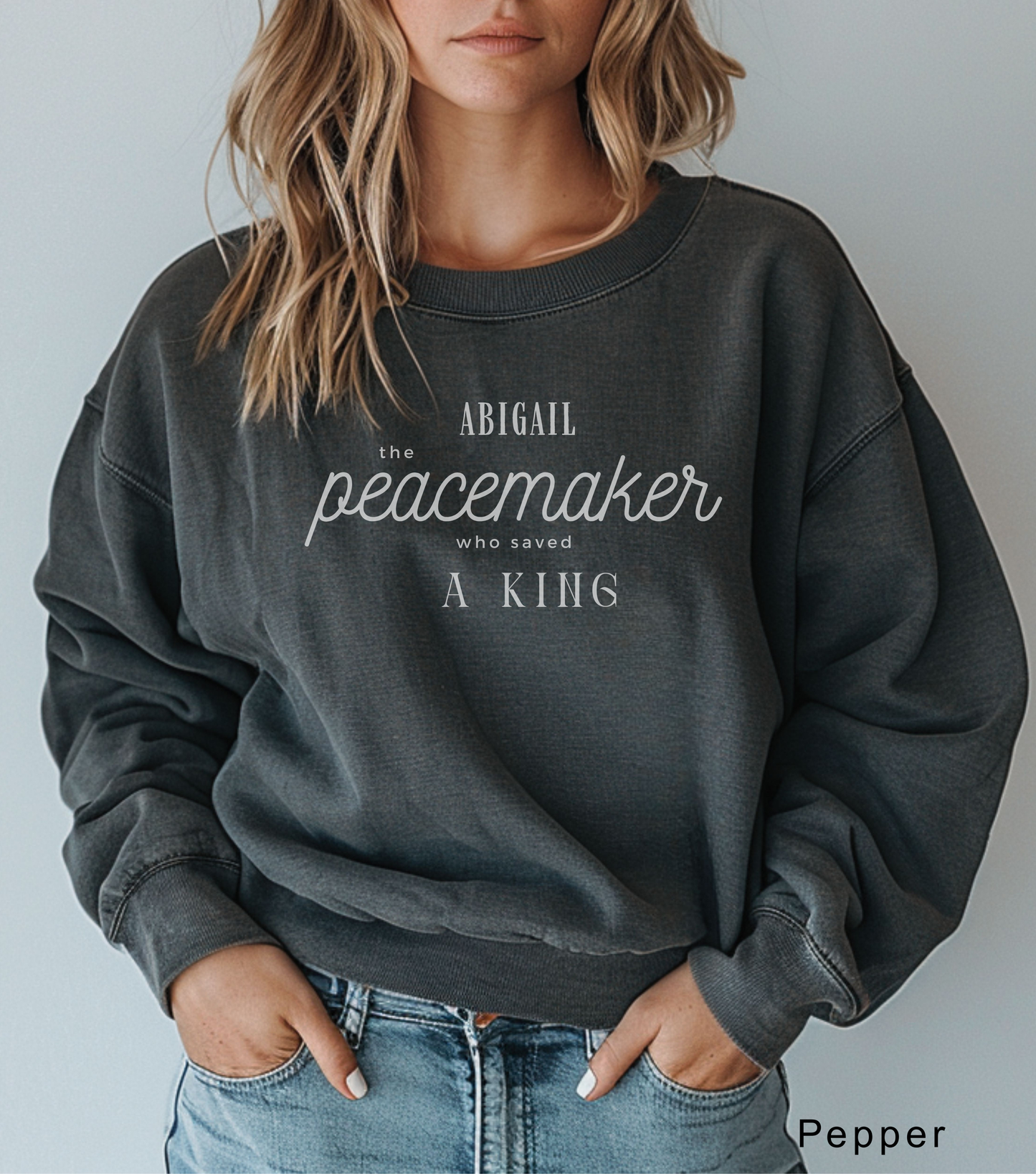 Abigail: The Peacemaker Who Saved a King Crewneck Sweatshirt
