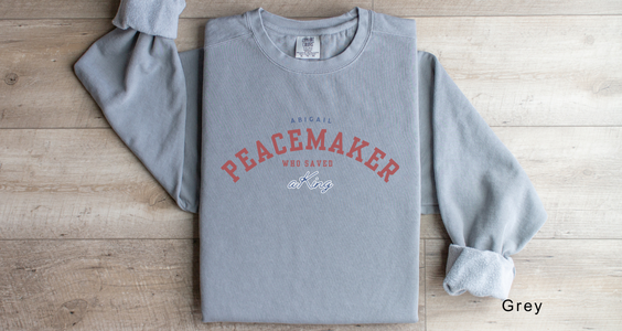 Abigail: The Peacemaker Who Saved a King Crewneck Sweatshirt