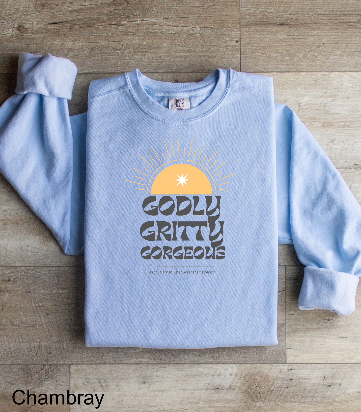 Godly. Gritty. Gorgeous. Crewneck Sweatshirt