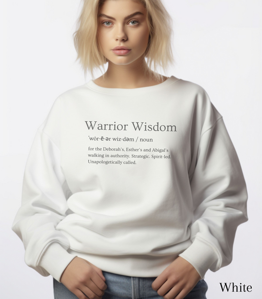 Warrior Wisdom for the Deborah's, Esther's & Abigail's Walking in Authority Crewneck Sweatshirt