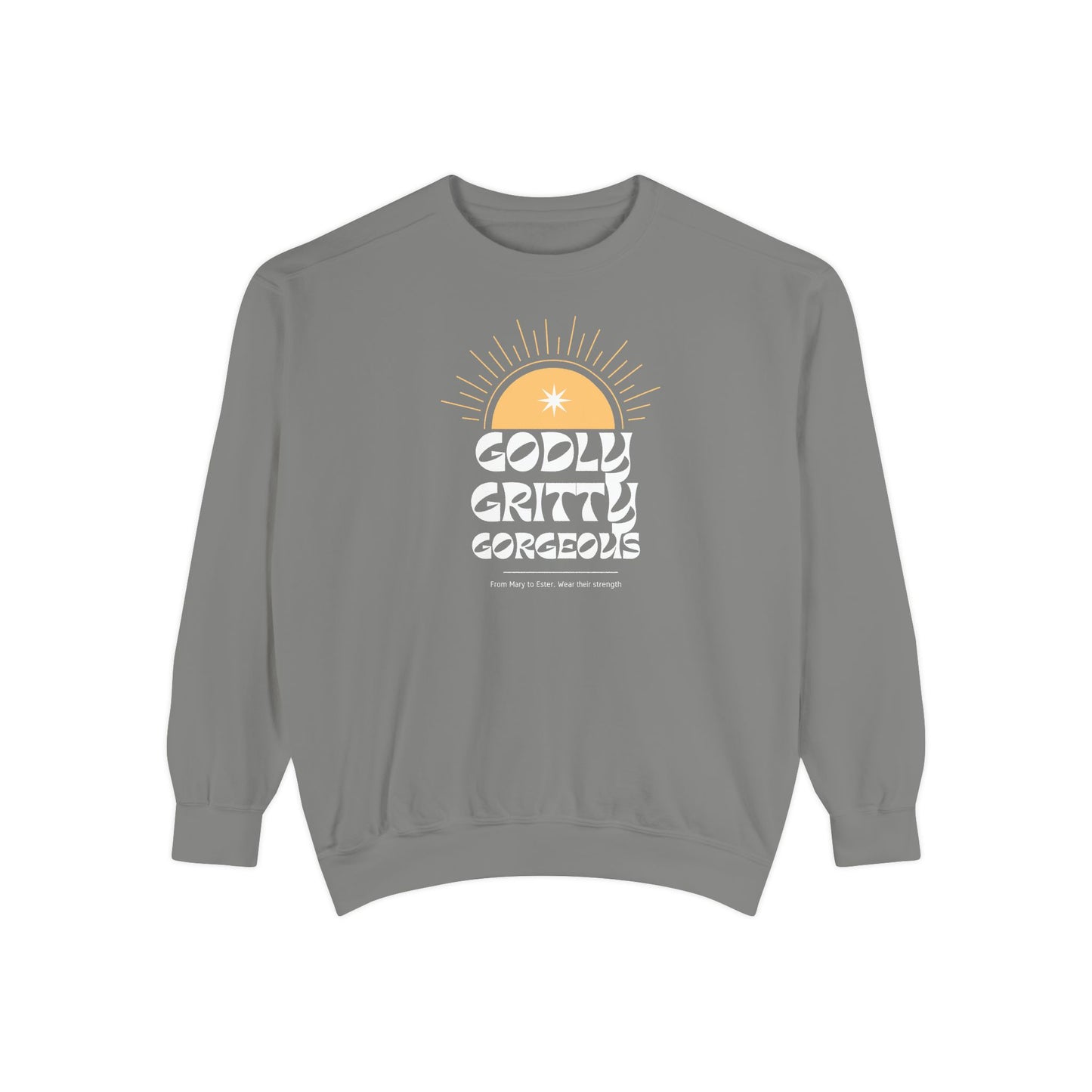 Godly. Gritty. Gorgeous. Crewneck Sweatshirt