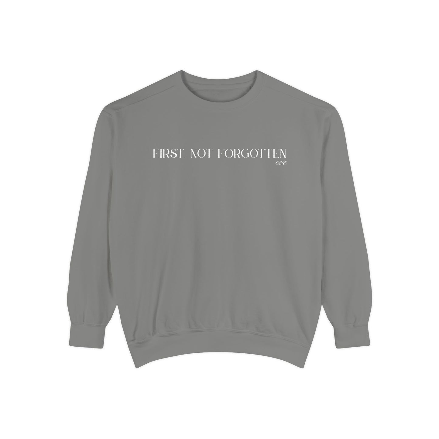 Eve: First. Not Forgotten Crewneck Sweatshirt