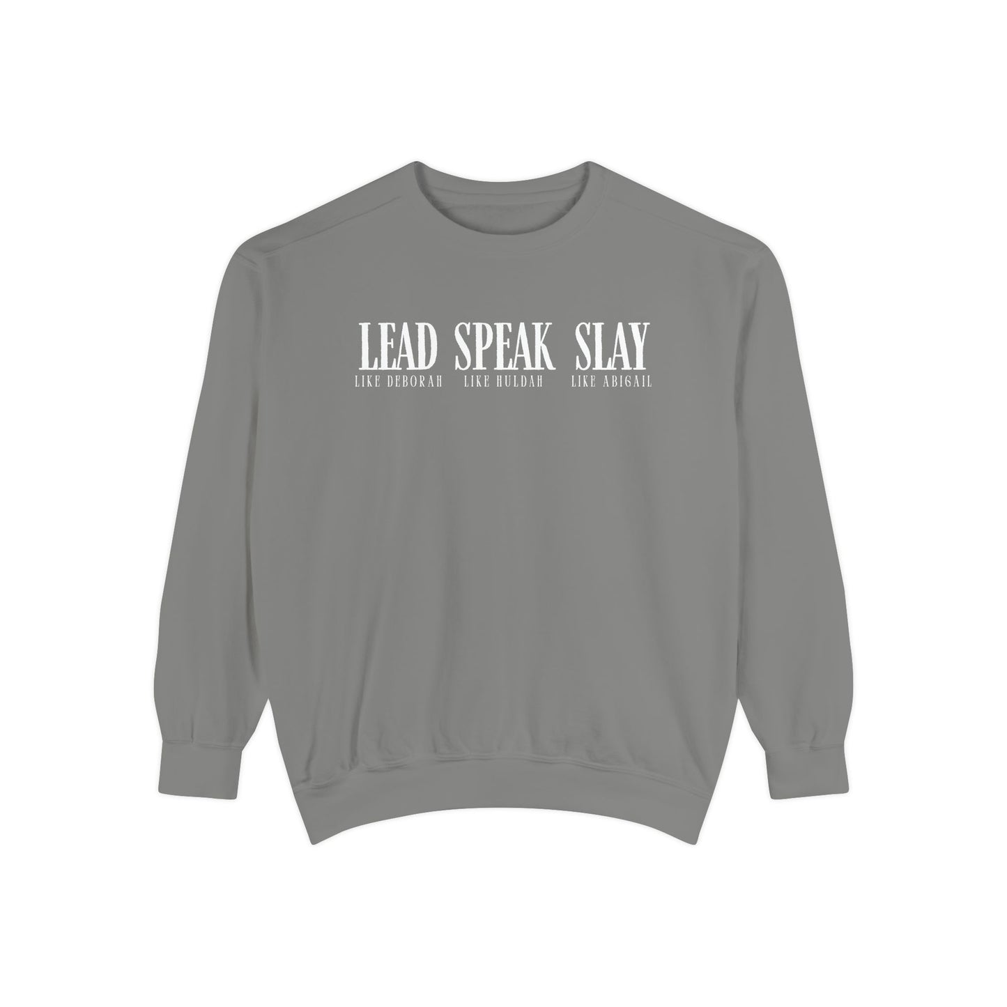 Lead Like Deborah. Speak Like Huldah. Slay Like Abigail. Crewneck Sweatshirt