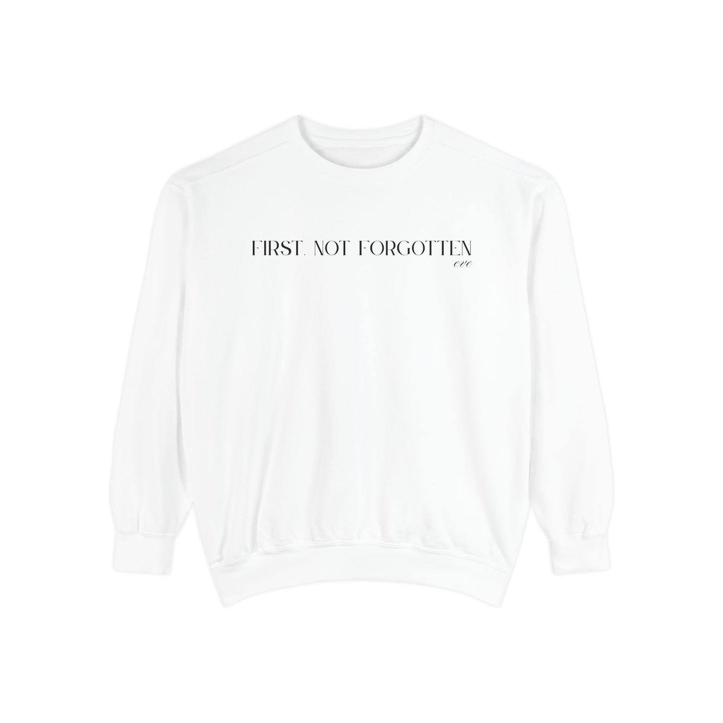 Eve: First. Not Forgotten Crewneck Sweatshirt