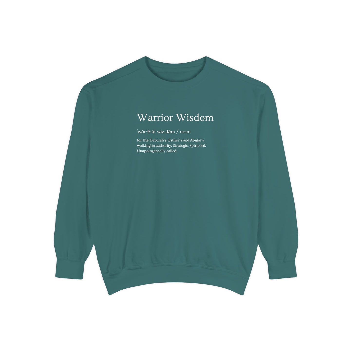 Warrior Wisdom for the Deborah's, Esther's & Abigail's Walking in Authority Crewneck Sweatshirt