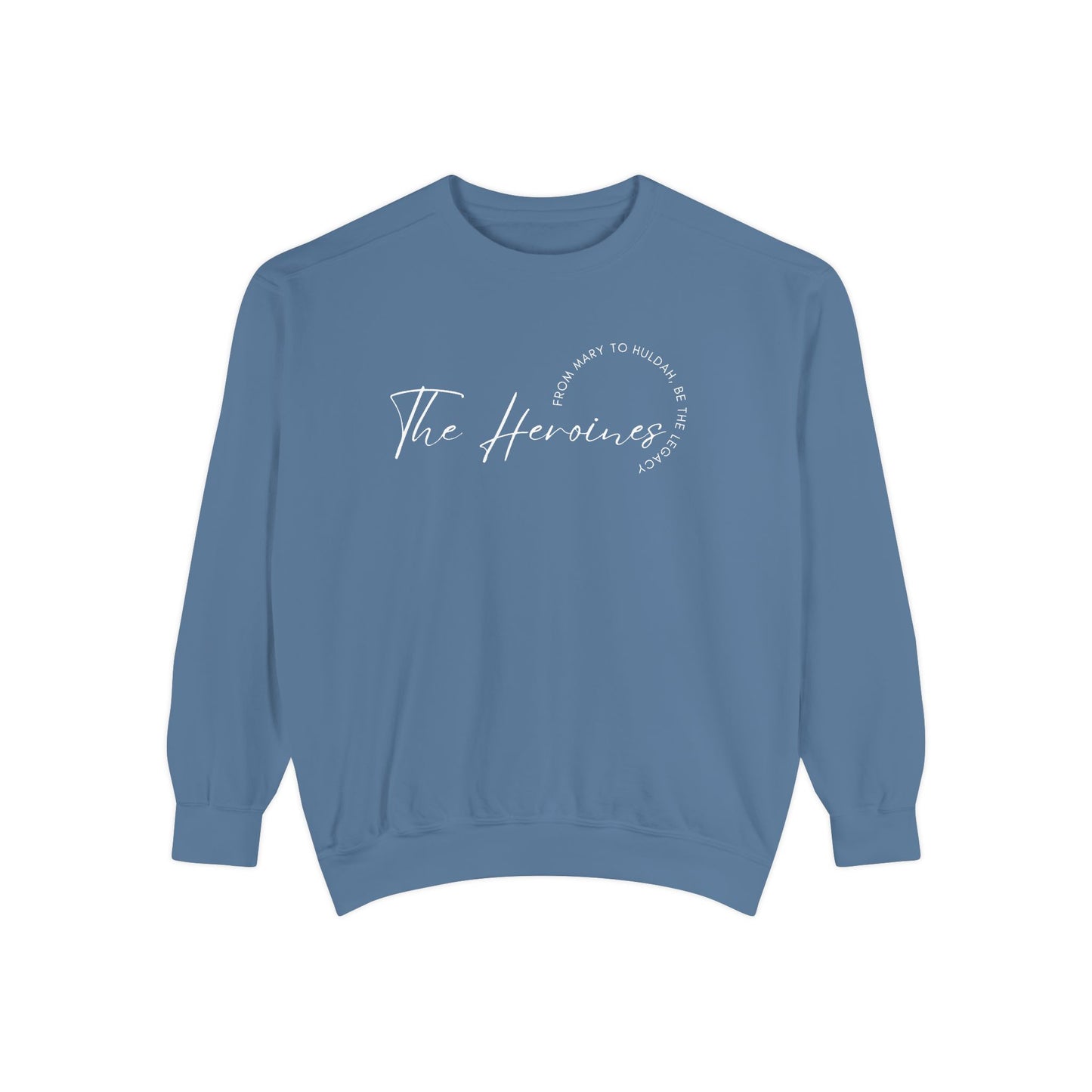 The Heroines: From Mary to Huldah: Be the Legacy Crewneck Sweatshirt