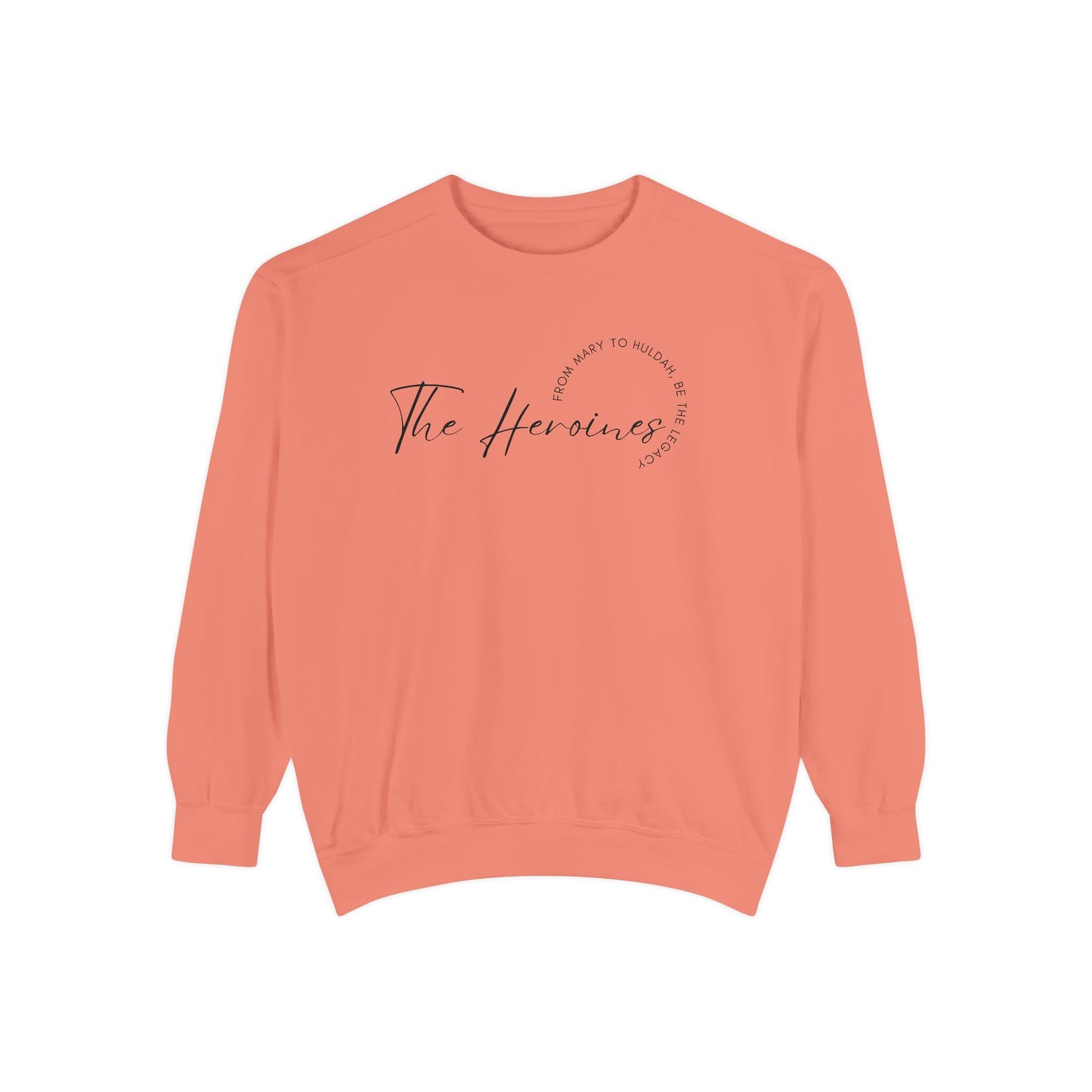 The Heroines: From Mary to Huldah: Be the Legacy Crewneck Sweatshirt