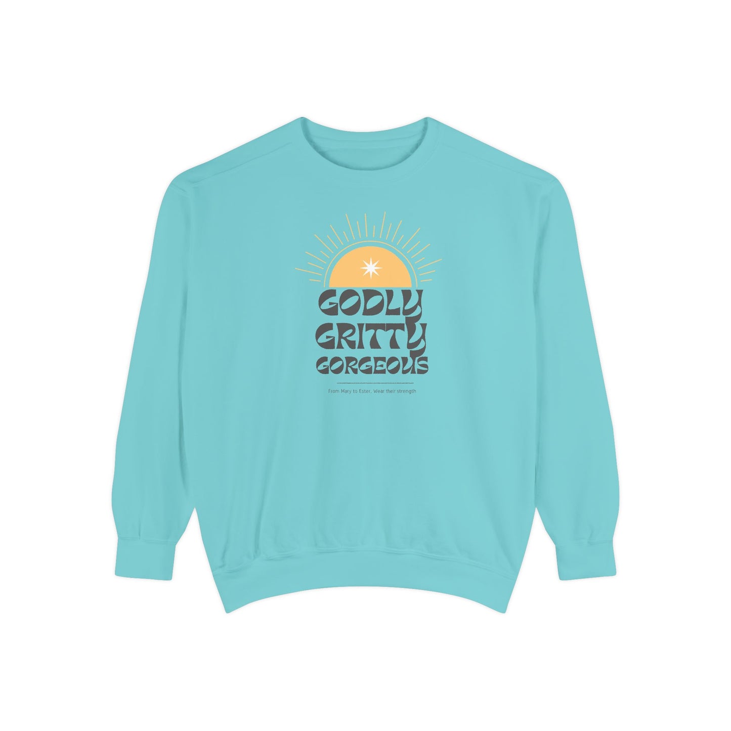 Godly. Gritty. Gorgeous. Crewneck Sweatshirt