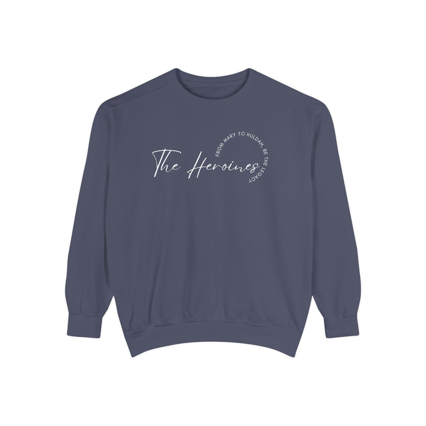 The Heroines: From Mary to Huldah: Be the Legacy Crewneck Sweatshirt