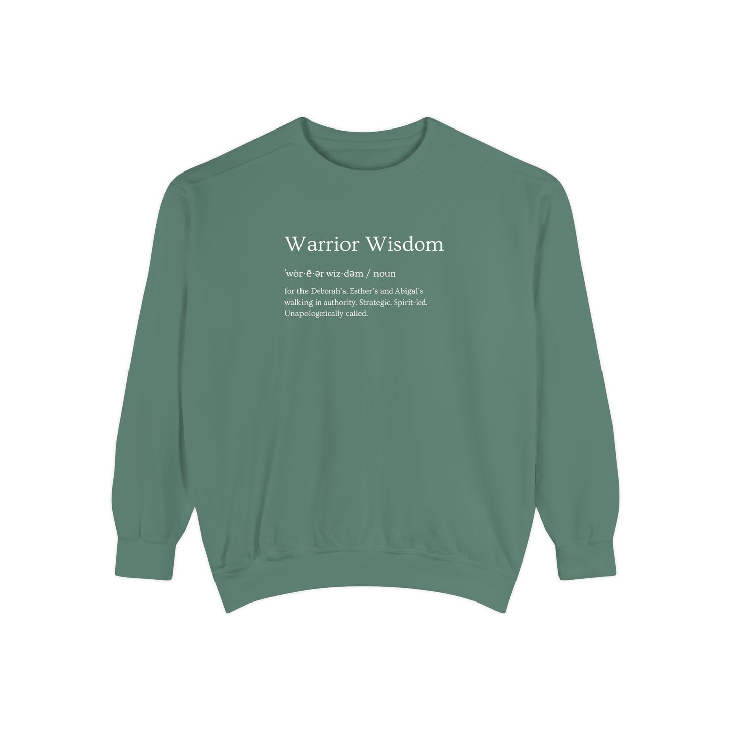 Warrior Wisdom for the Deborah's, Esther's & Abigail's Walking in Authority Crewneck Sweatshirt