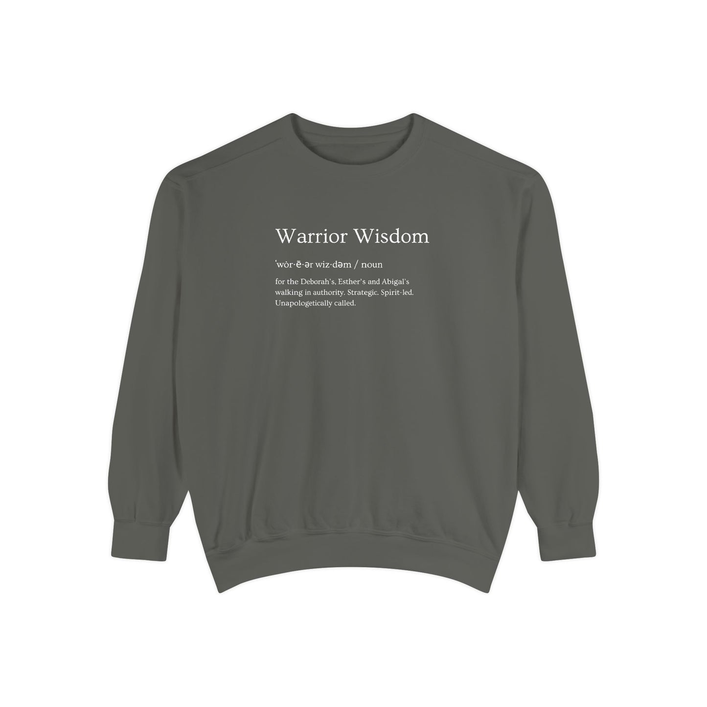 Warrior Wisdom for the Deborah's, Esther's & Abigail's Walking in Authority Crewneck Sweatshirt