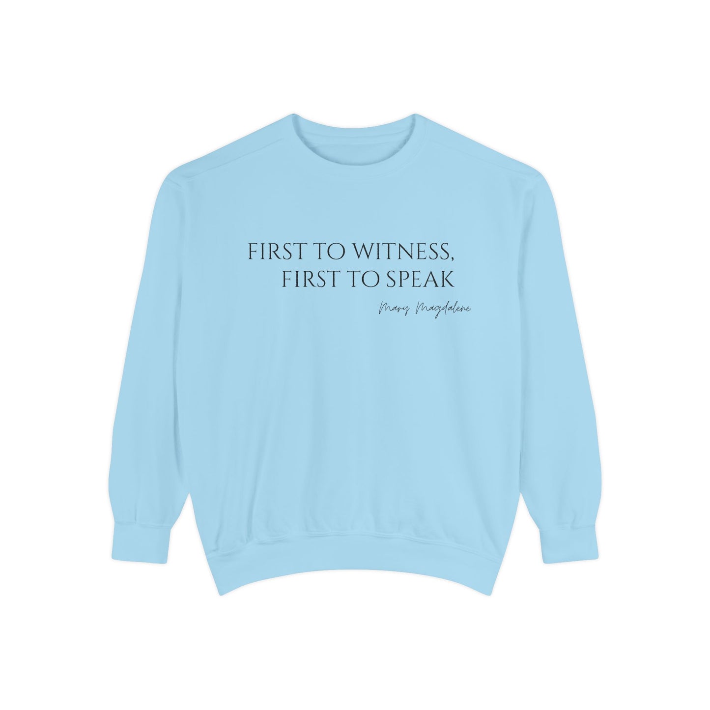 Mary Magdalene: First to witness, first to speak. Crewneck Sweatshirt