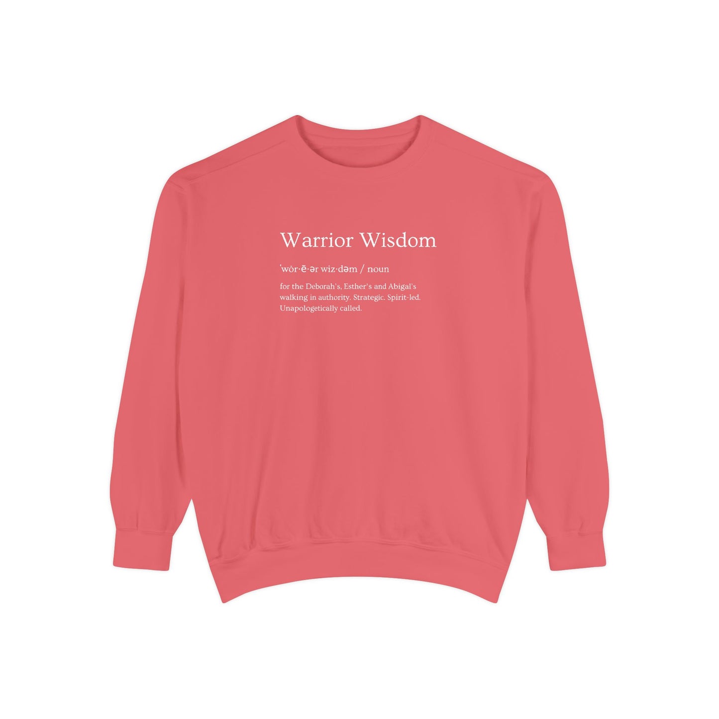 Warrior Wisdom for the Deborah's, Esther's & Abigail's Walking in Authority Crewneck Sweatshirt